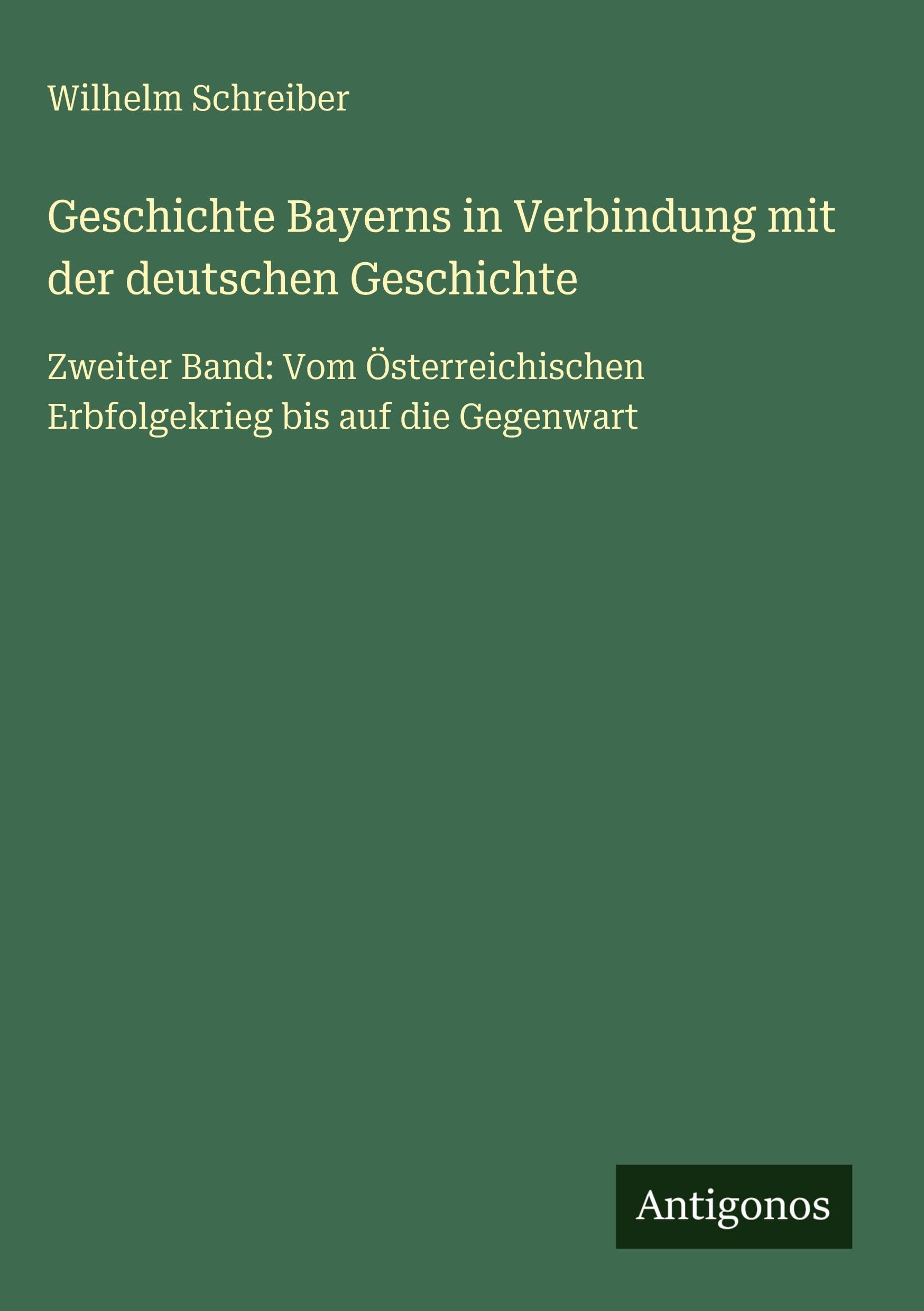 Geschichte Bayerns in Verbindung mit der deutschen Geschichte Classics