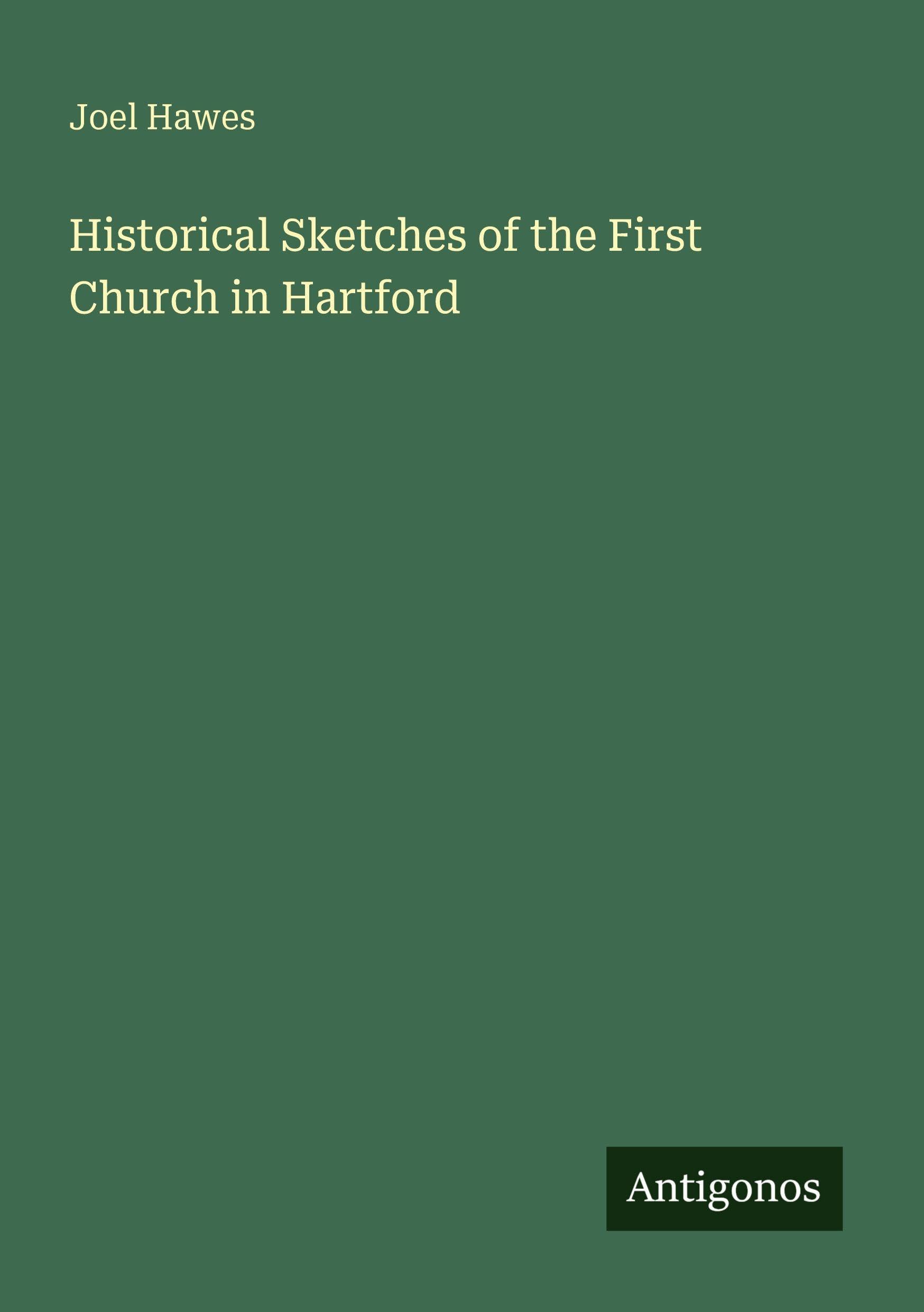 Historical Sketches of the First Church in Hartford Classics