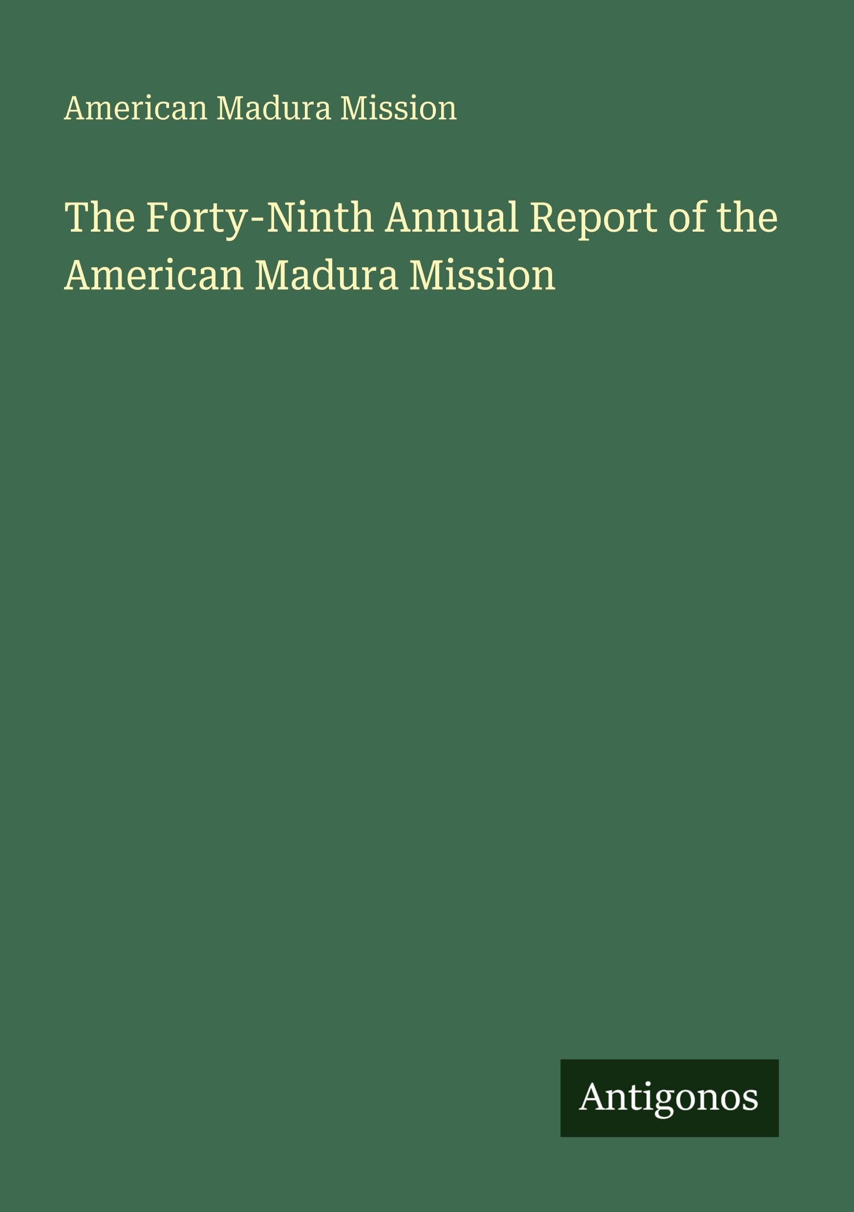 The Forty-Ninth Annual Report of the American Madura Mission Classics