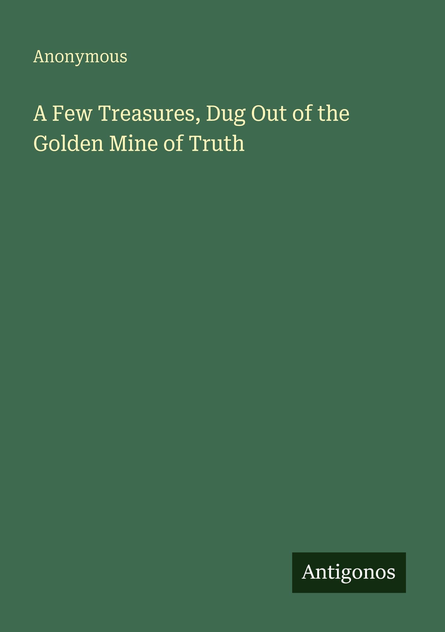 A Few Treasures, Dug Out of the Golden Mine of Truth Classics