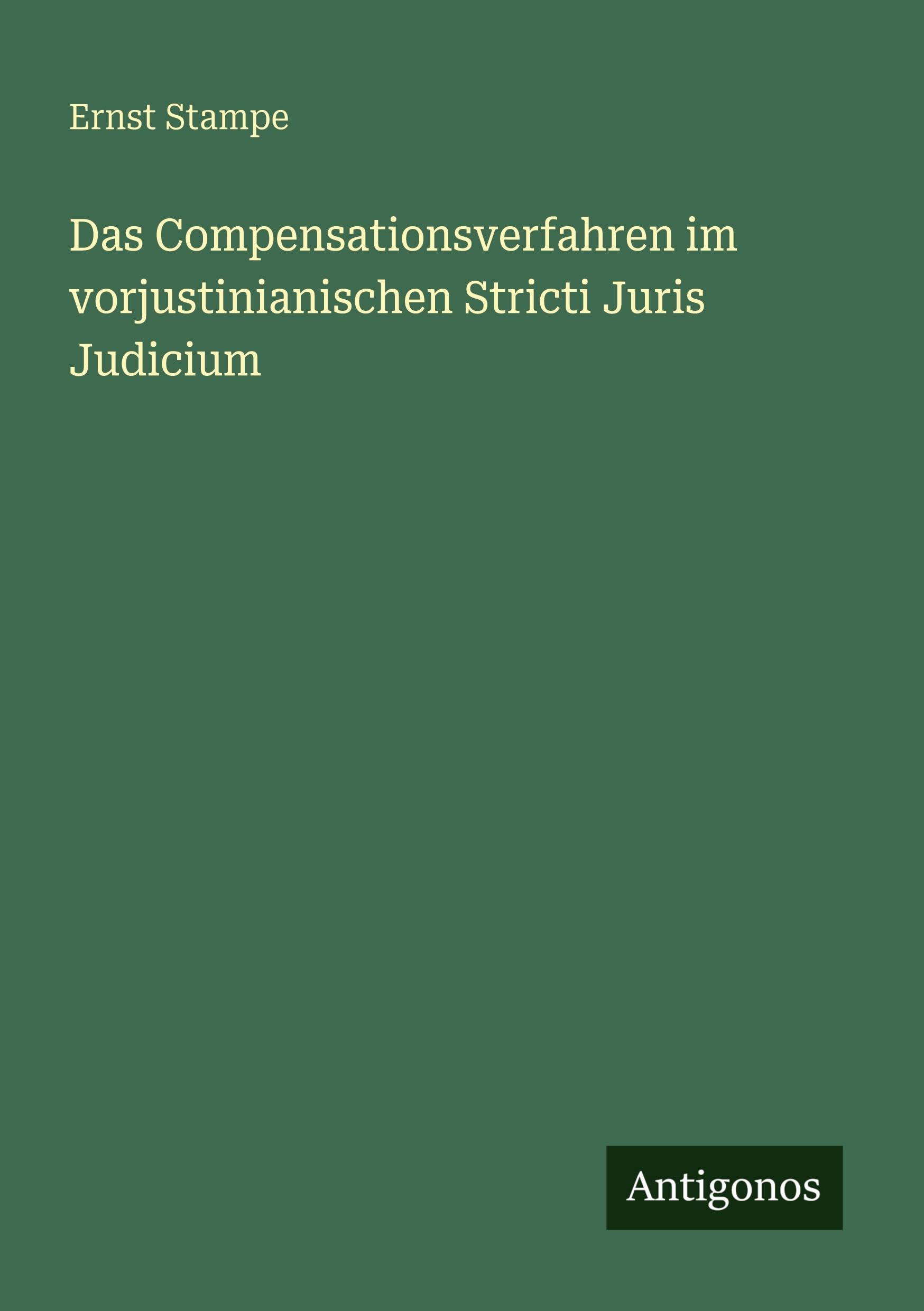 Das Compensationsverfahren im vorjustinianischen Stricti Juris Judicium Classics