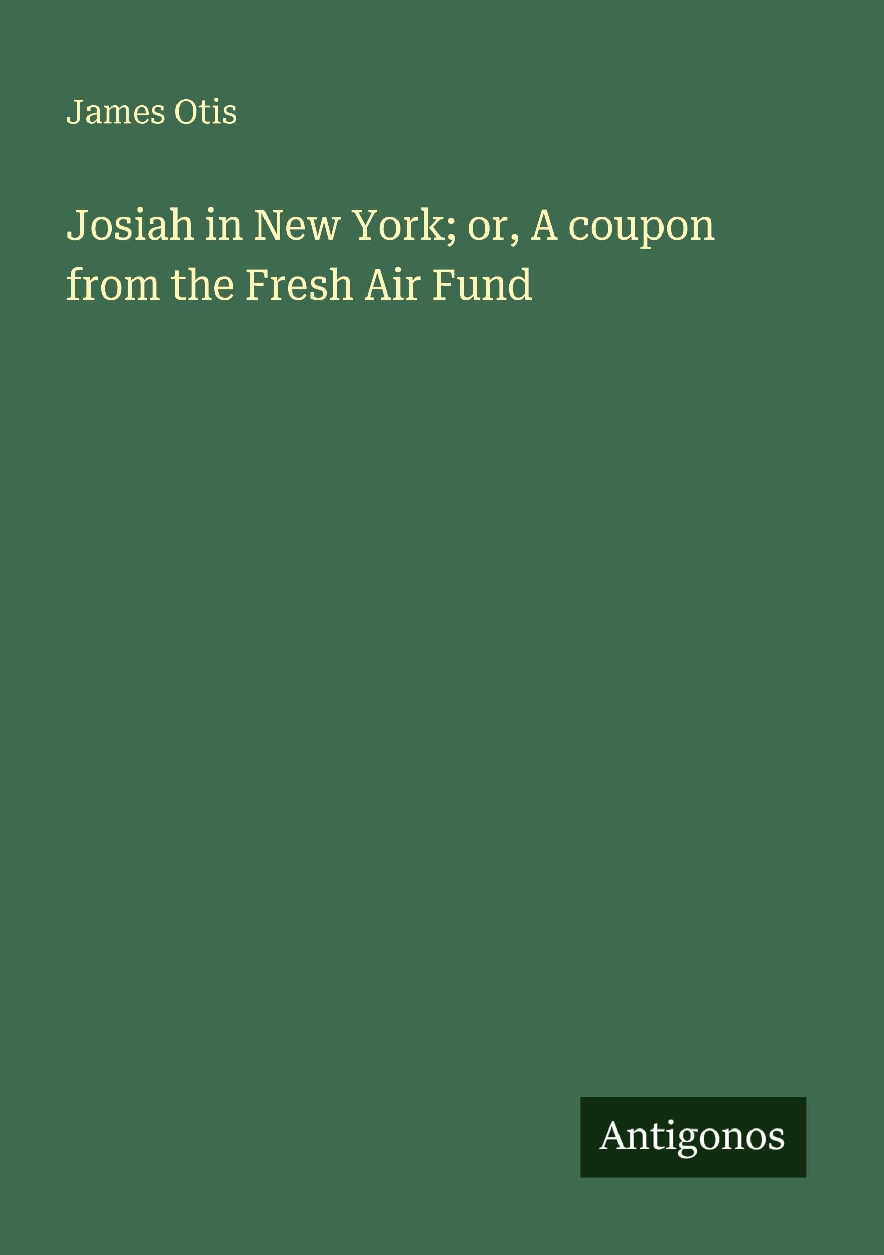 Josiah in New York; or, A coupon from the Fresh Air Fund Classics