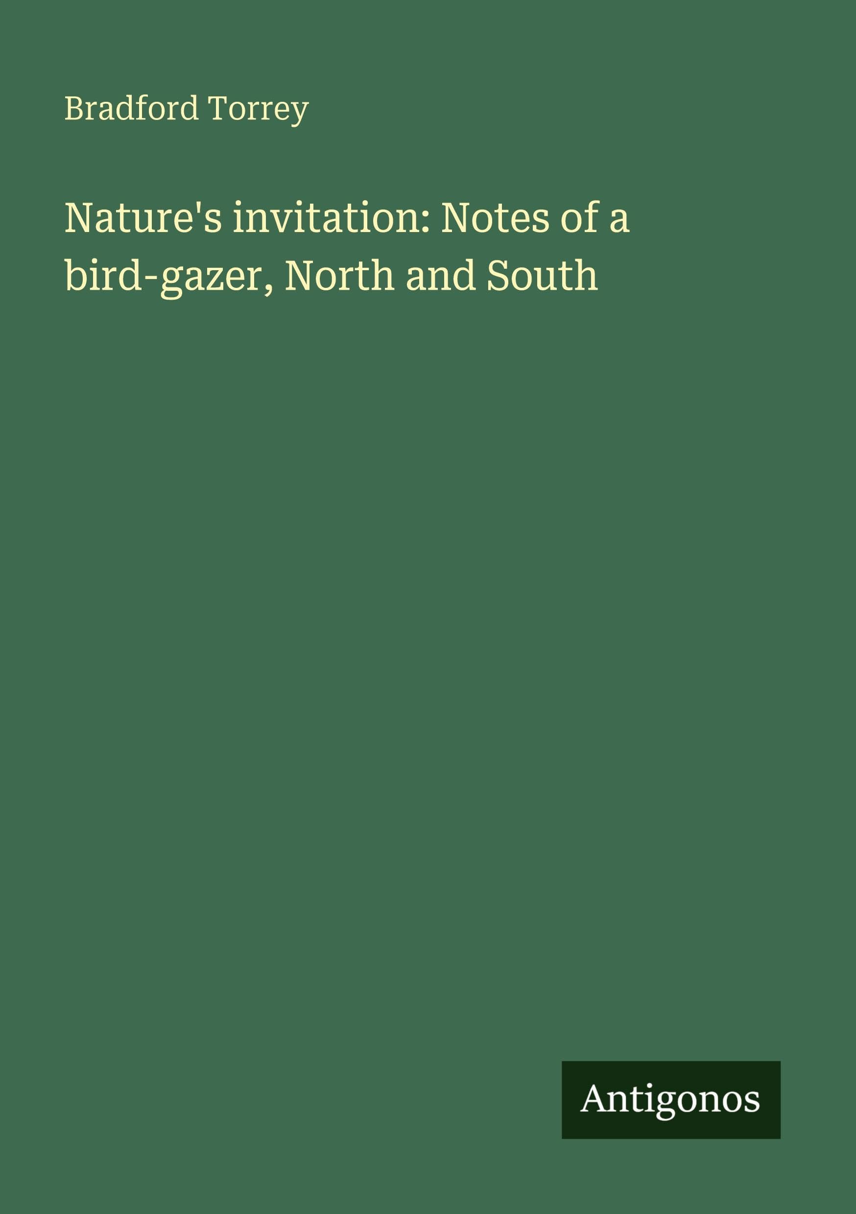 Nature's invitation: Notes of a bird-gazer, North and South Classics