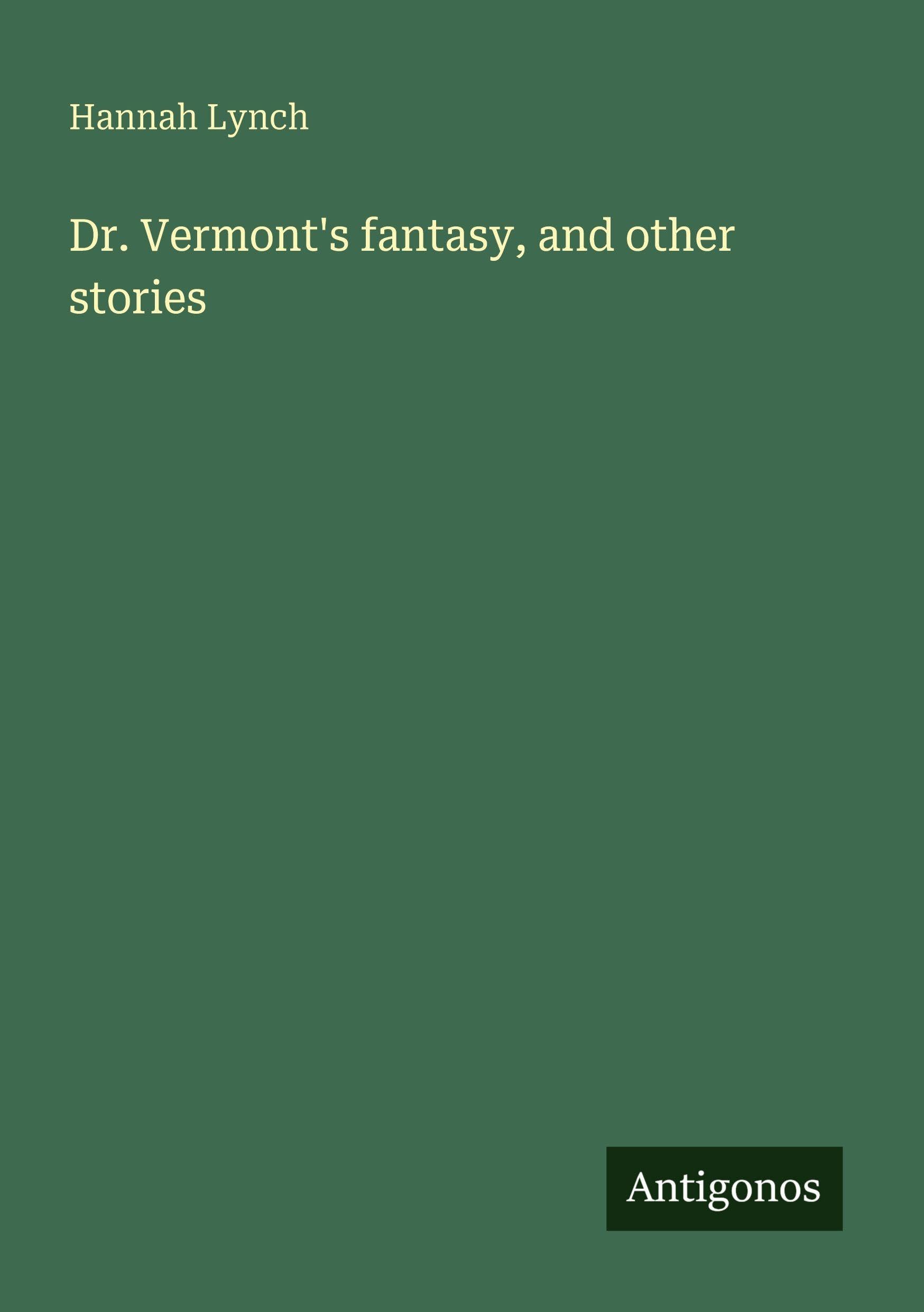 Dr. Vermont's fantasy, and other stories Classics