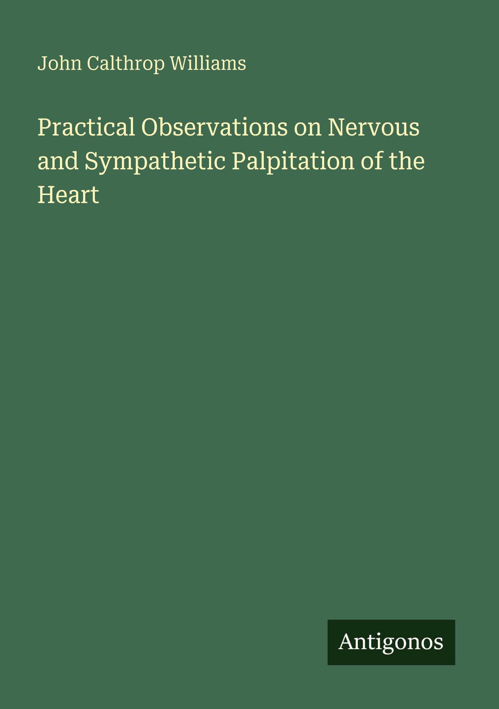 Practical Observations on Nervous and Sympathetic Palpitation of the Heart Classics