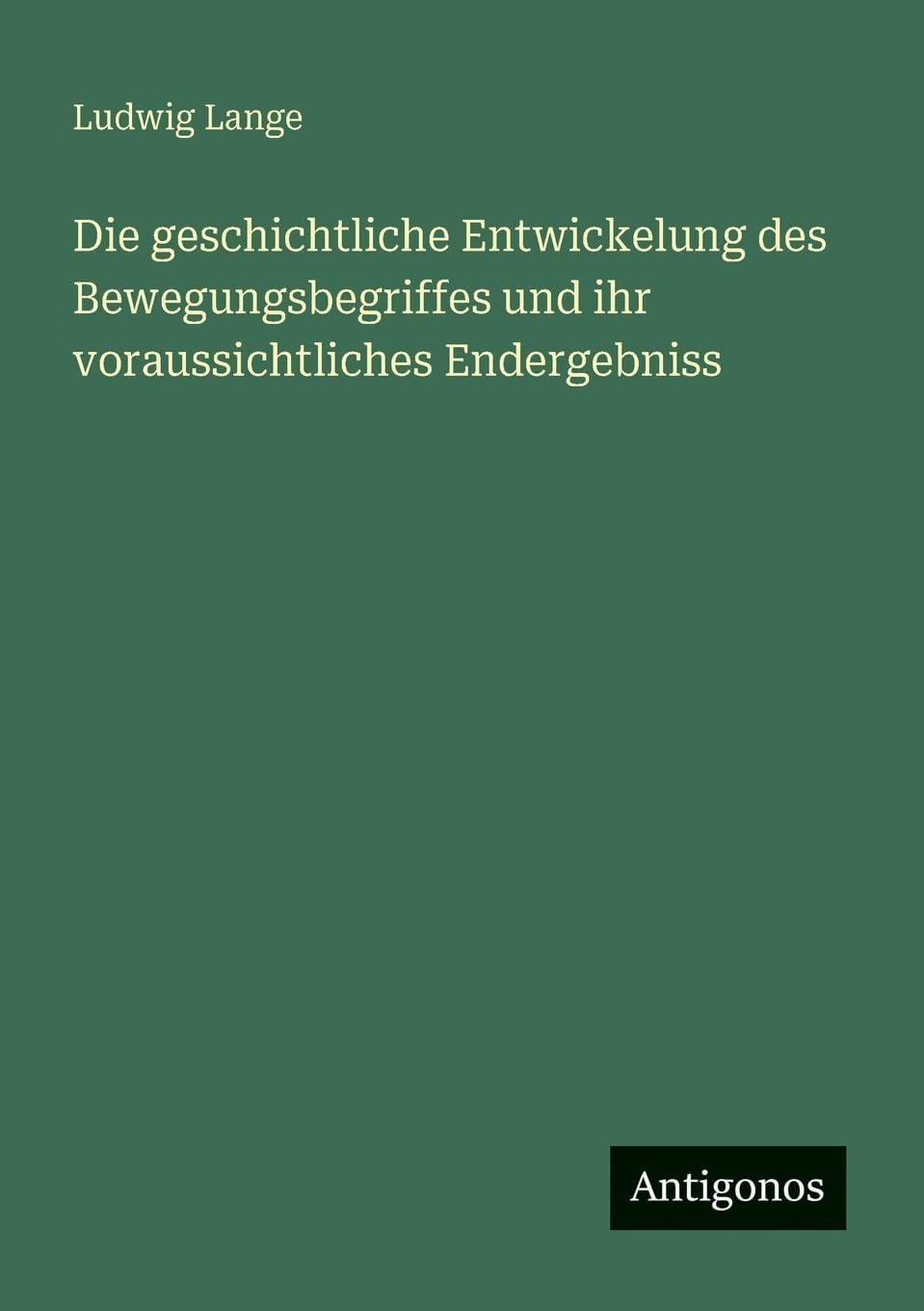Die geschichtliche Entwickelung des Bewegungsbegriffes und ihr voraussichtliches Endergebniss Contemporary literature