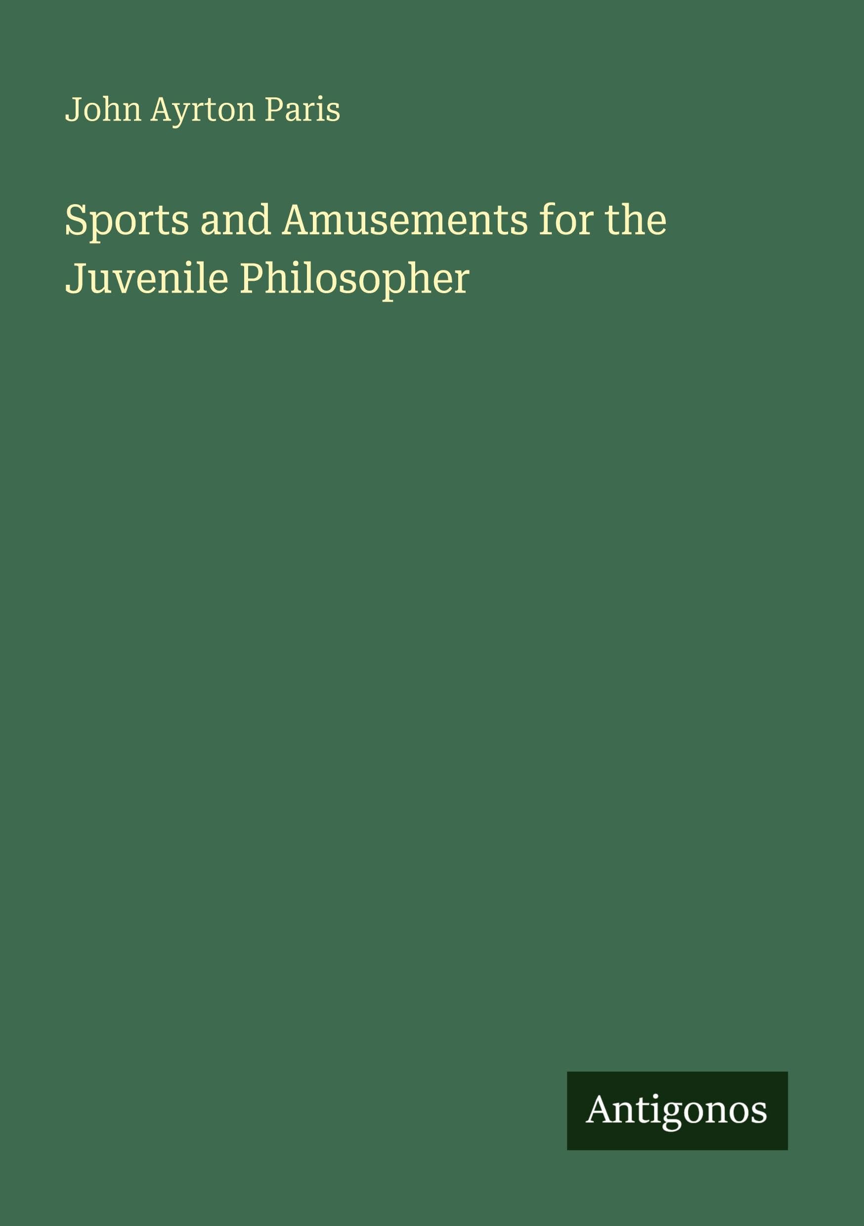 Sports and Amusements for the Juvenile Philosopher Classics