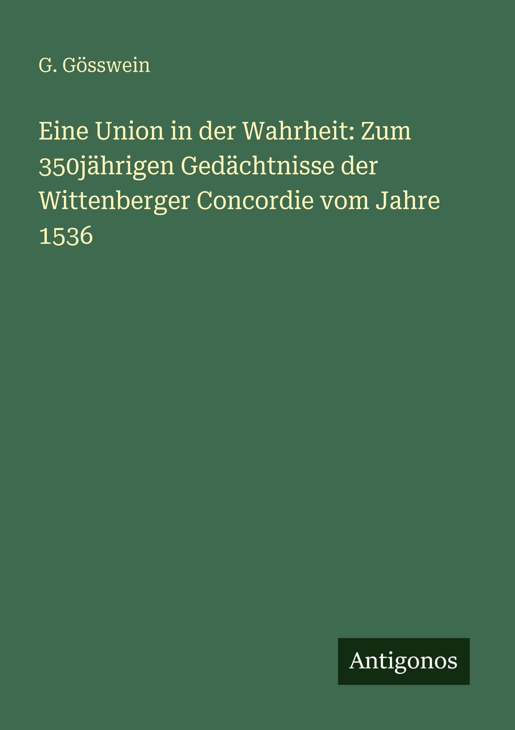 Eine Union in der Wahrheit: Zum 350jährigen Gedächtnisse der Wittenberger Concordie vom Jahre 1536 Contemporary literature Books