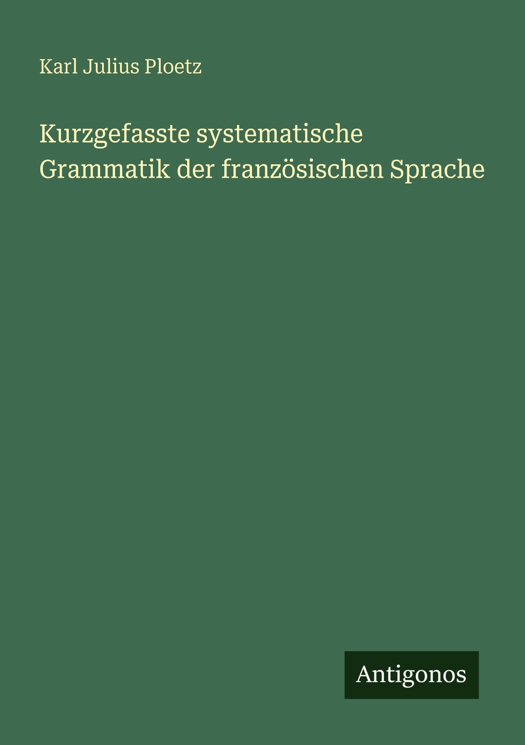 Kurzgefasste systematische Grammatik der französischen Sprache Contemporary literature