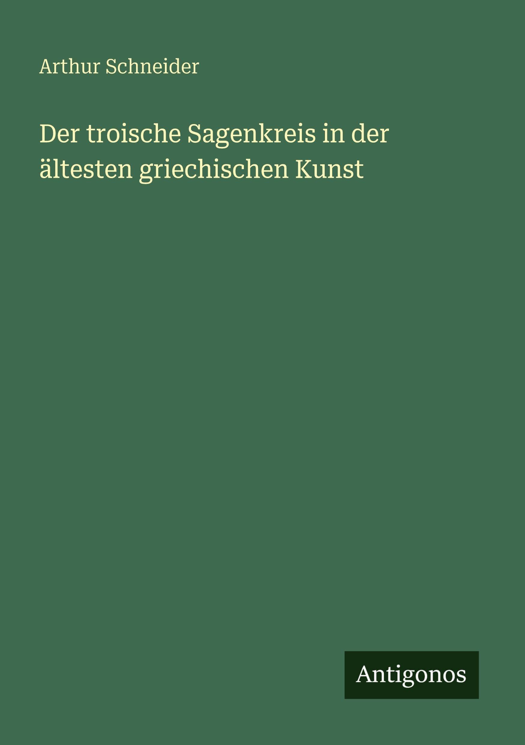 Der troische Sagenkreis in der ältesten griechischen Kunst Classics