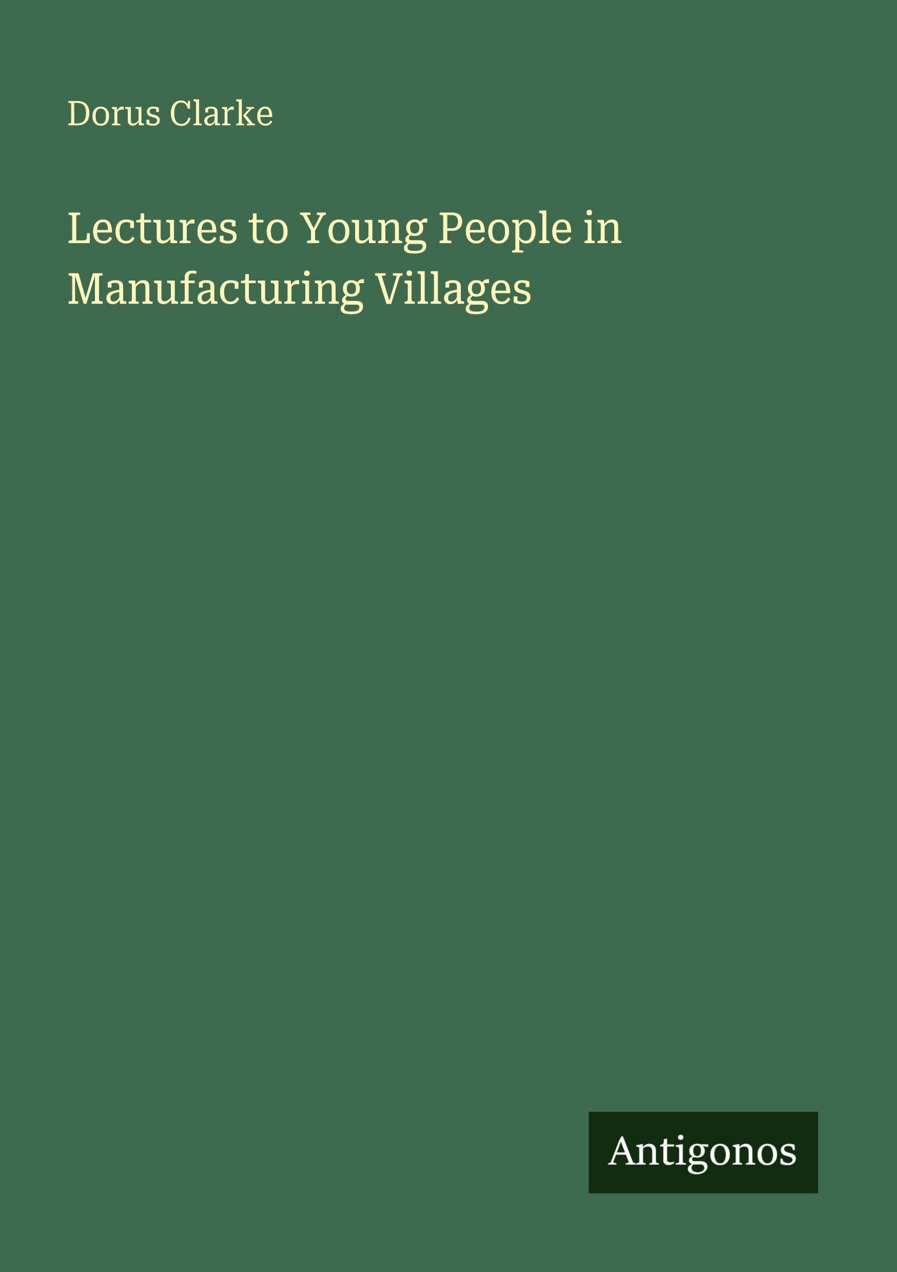 Lectures to Young People in Manufacturing Villages Classics