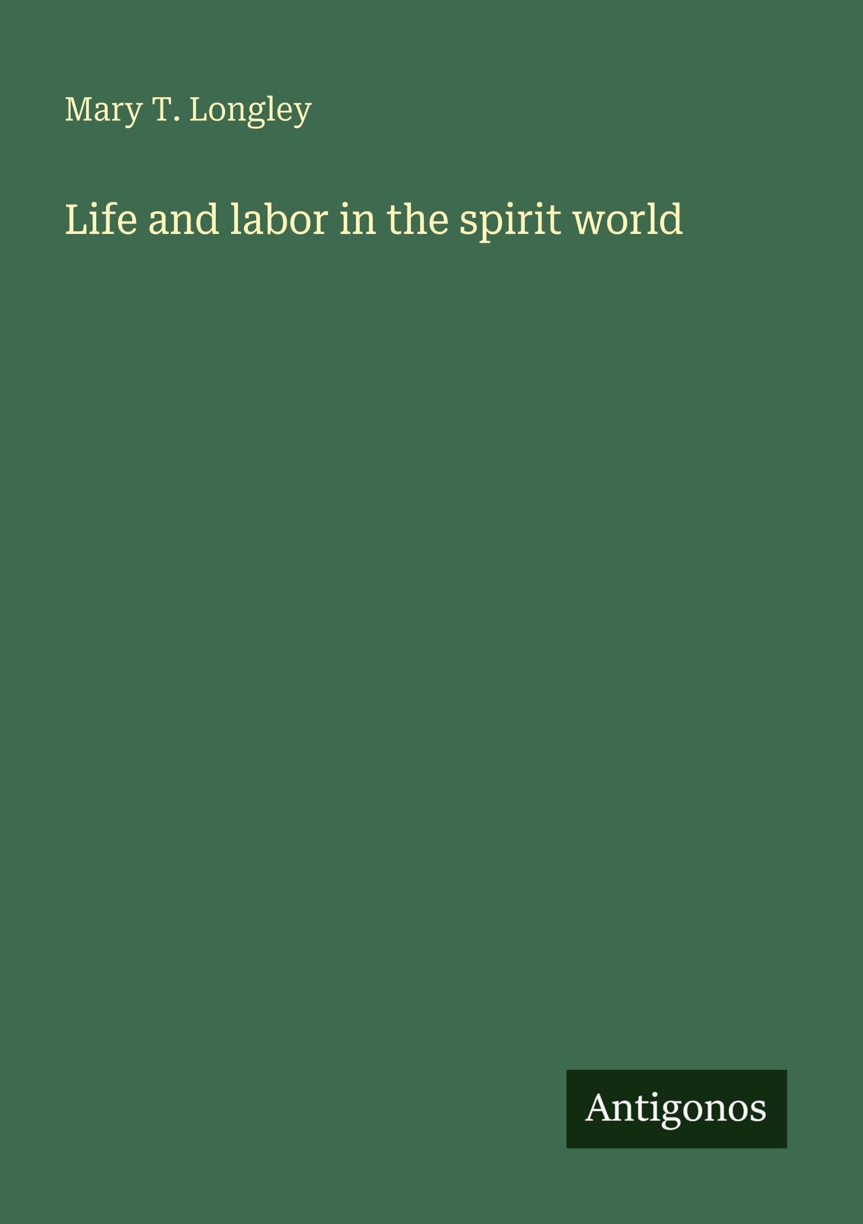 Life and labor in the spirit world Classics