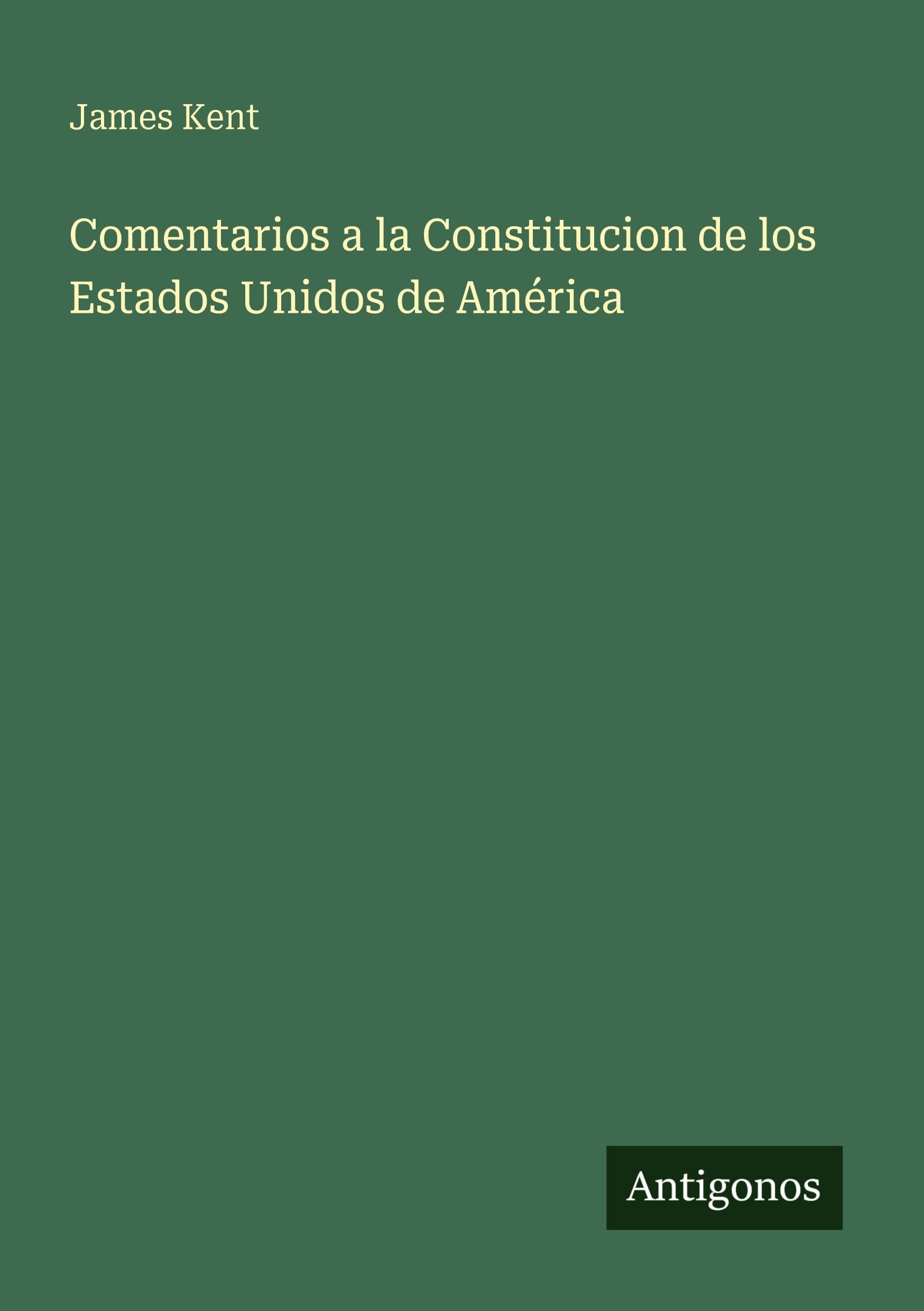 Comentarios a la Constitucion de los Estados Unidos de América Classics