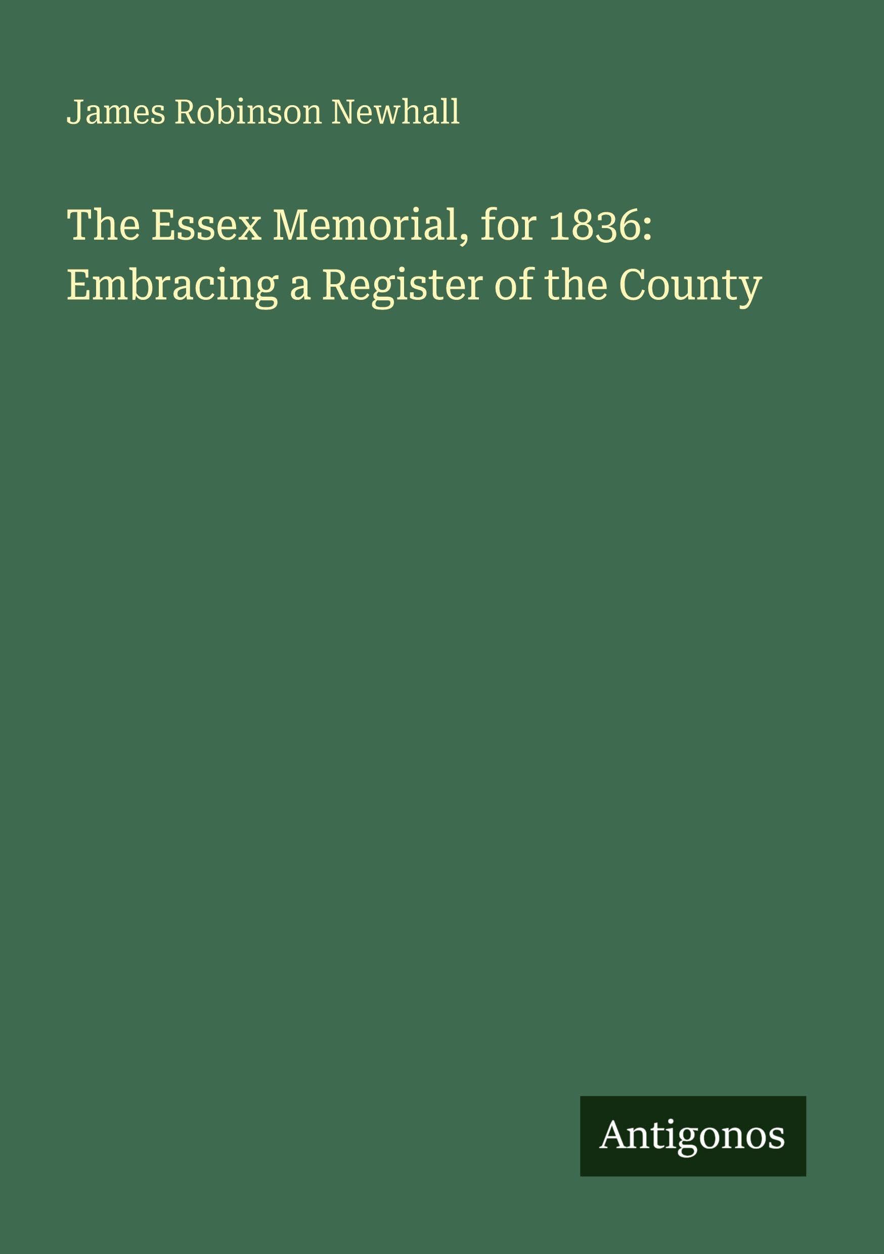 The Essex Memorial, for 1836: Embracing a Register of the County Classics
