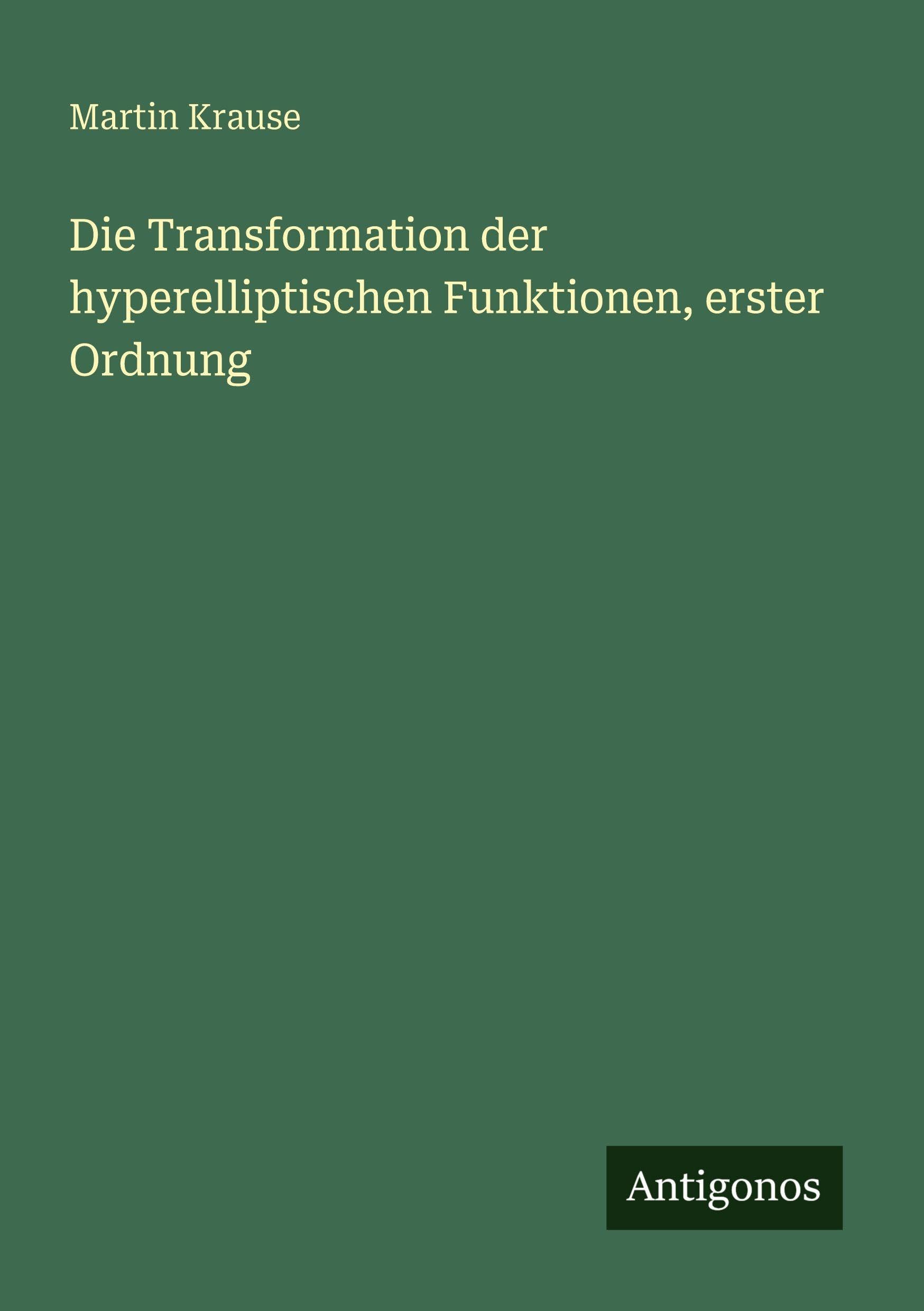 Die Transformation der hyperelliptischen Funktionen, erster Ordnung Classics