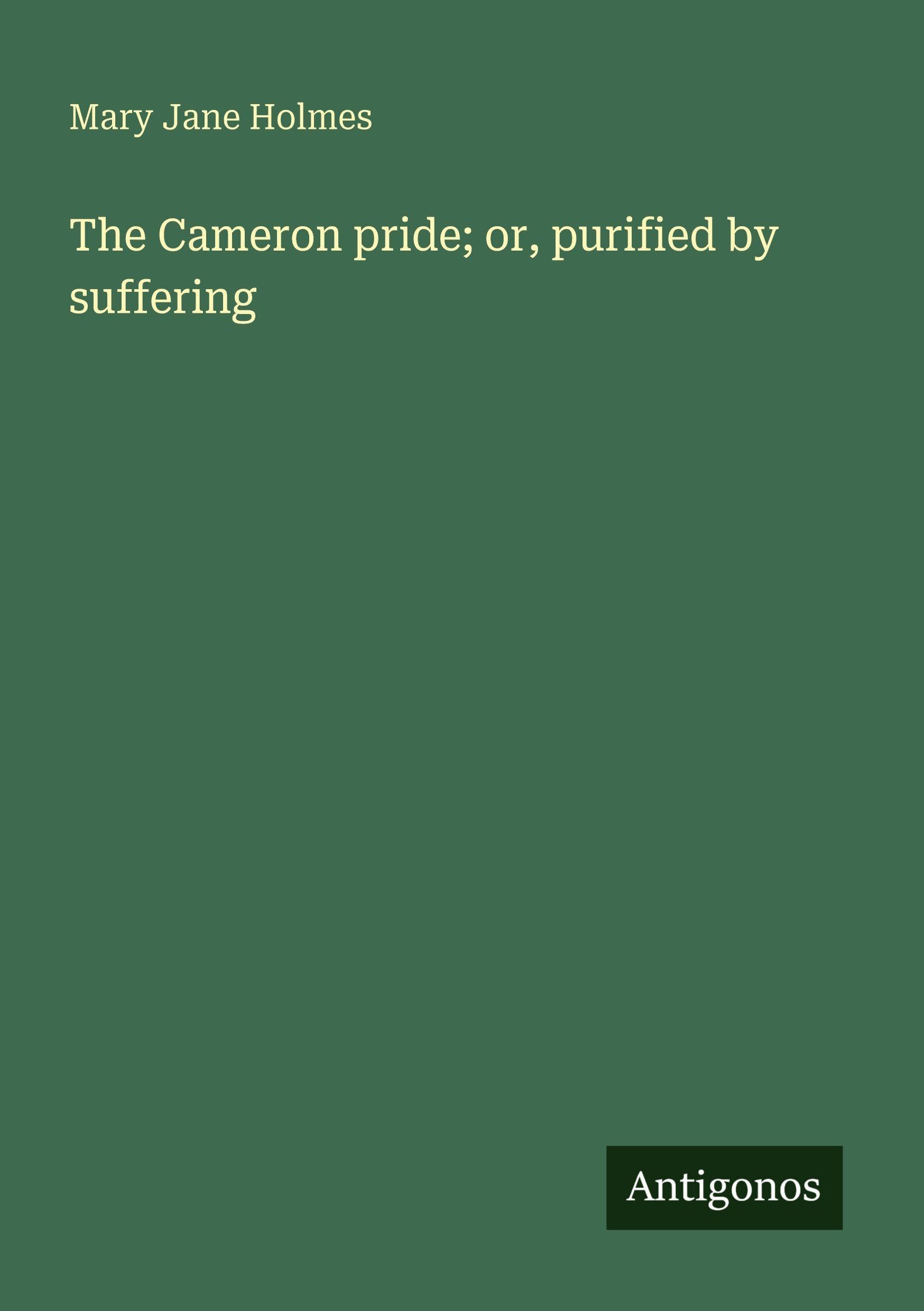 The Cameron pride; or, purified by suffering Classics