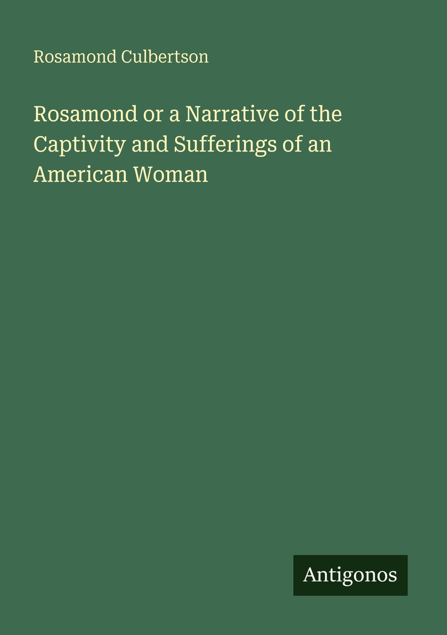 Rosamond or a Narrative of the Captivity and Sufferings of an American Woman Classics