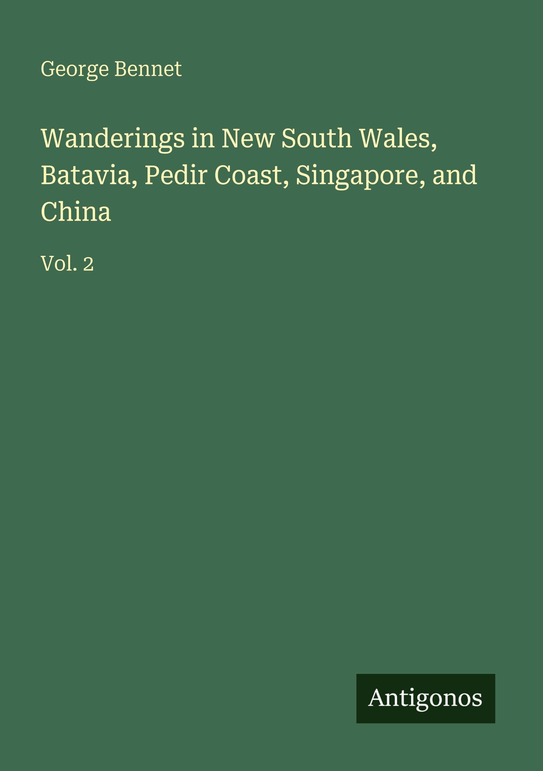 Wanderings in New South Wales, Batavia, Pedir Coast, Singapore, and China Classics