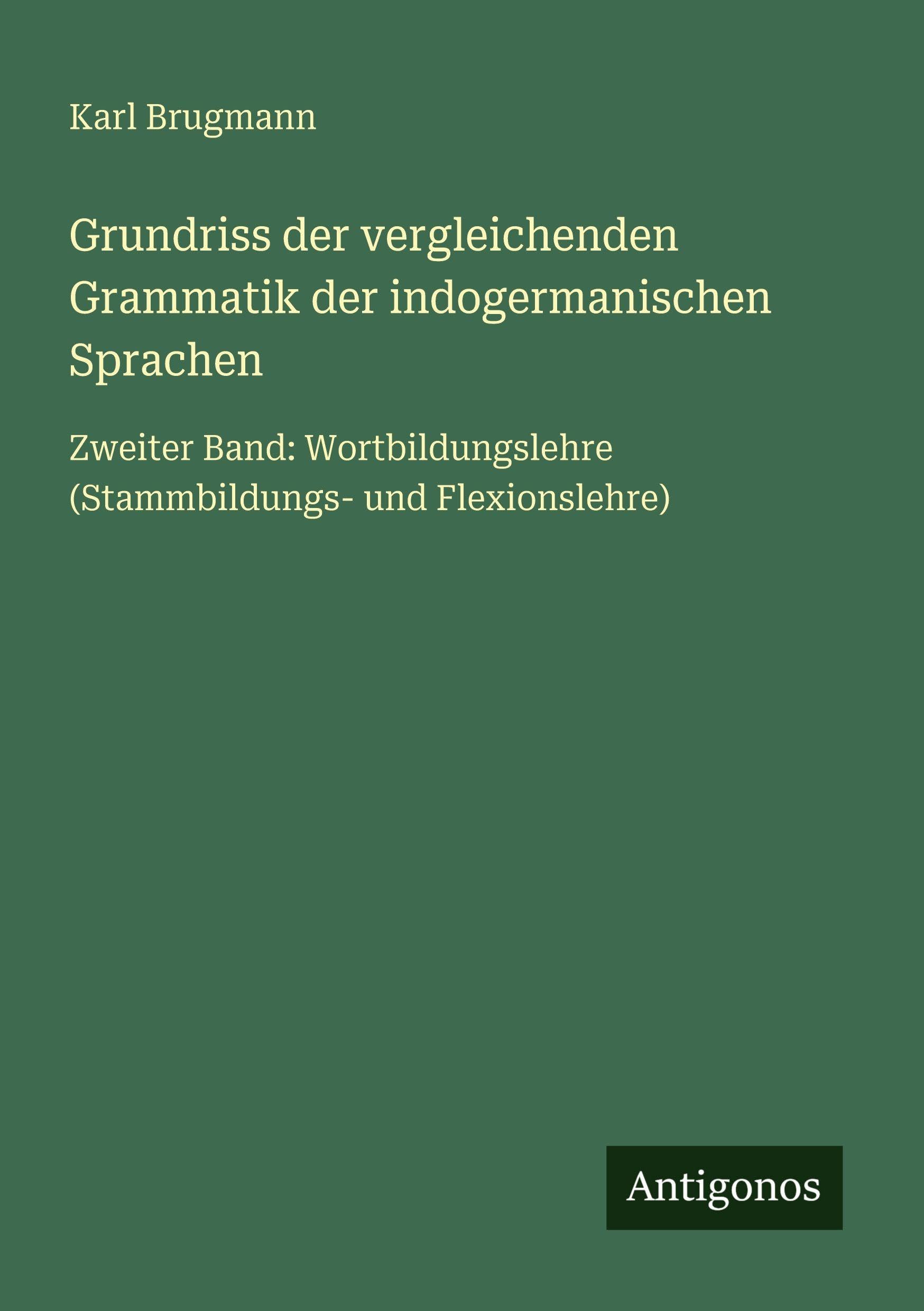 Grundriss der vergleichenden Grammatik der indogermanischen Sprachen Classics