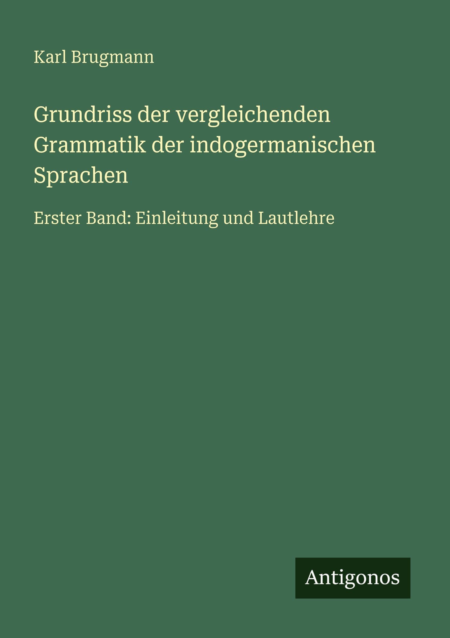 Grundriss der vergleichenden Grammatik der indogermanischen Sprachen Classics