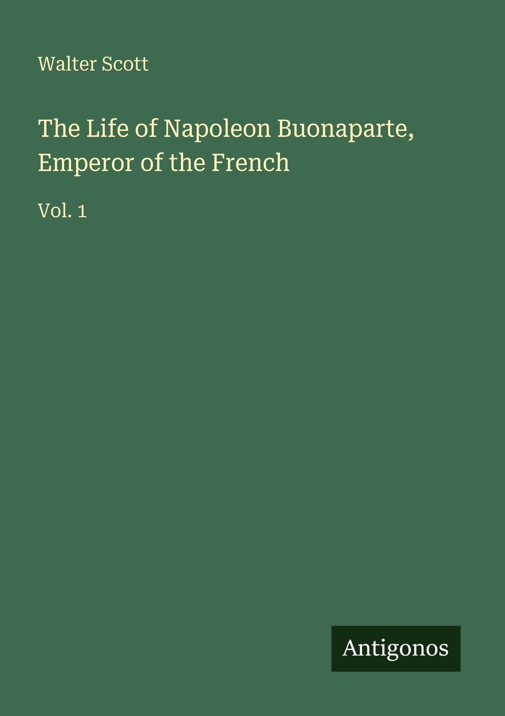 The Life of Napoleon Buonaparte, Emperor of the French Classics