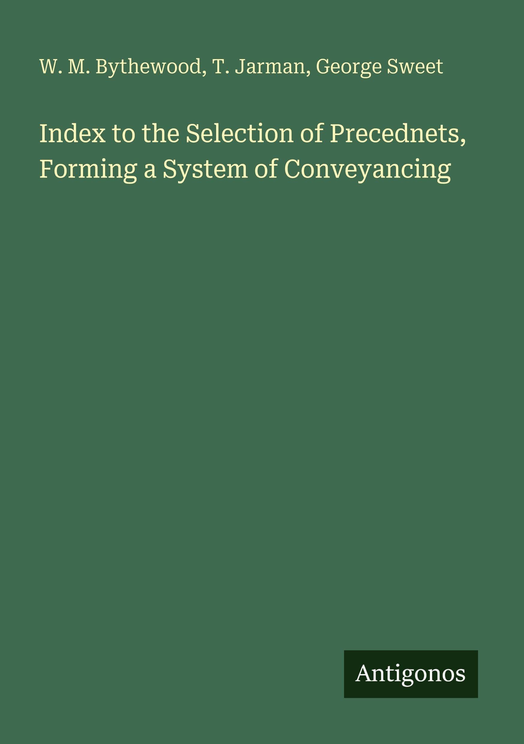 Index to the Selection of Precednets, Forming a System of Conveyancing Classics