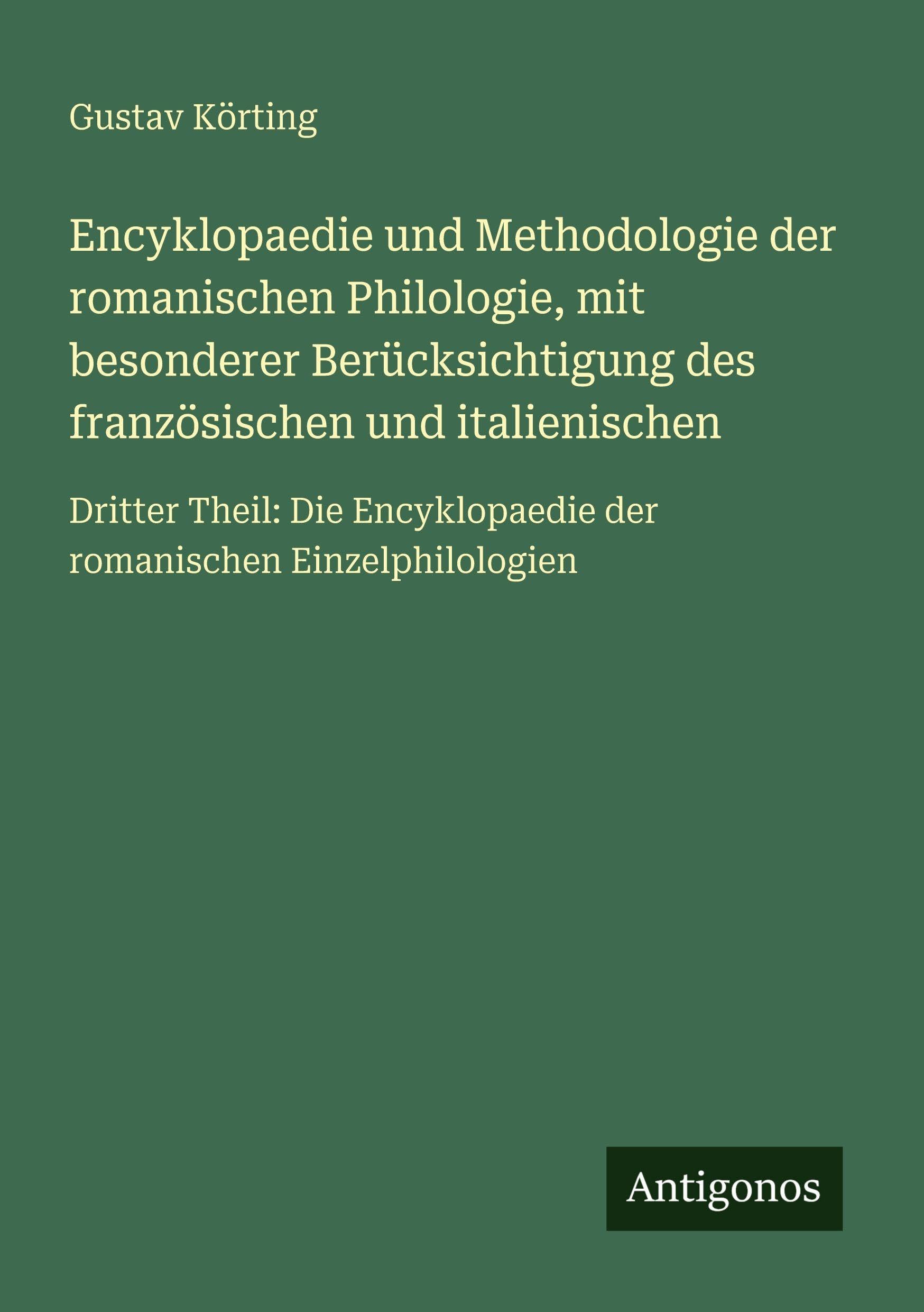 Encyklopaedie und Methodologie der romanischen Philologie, mit besonderer Berücksichtigung des französischen und italienischen Contemporary literature