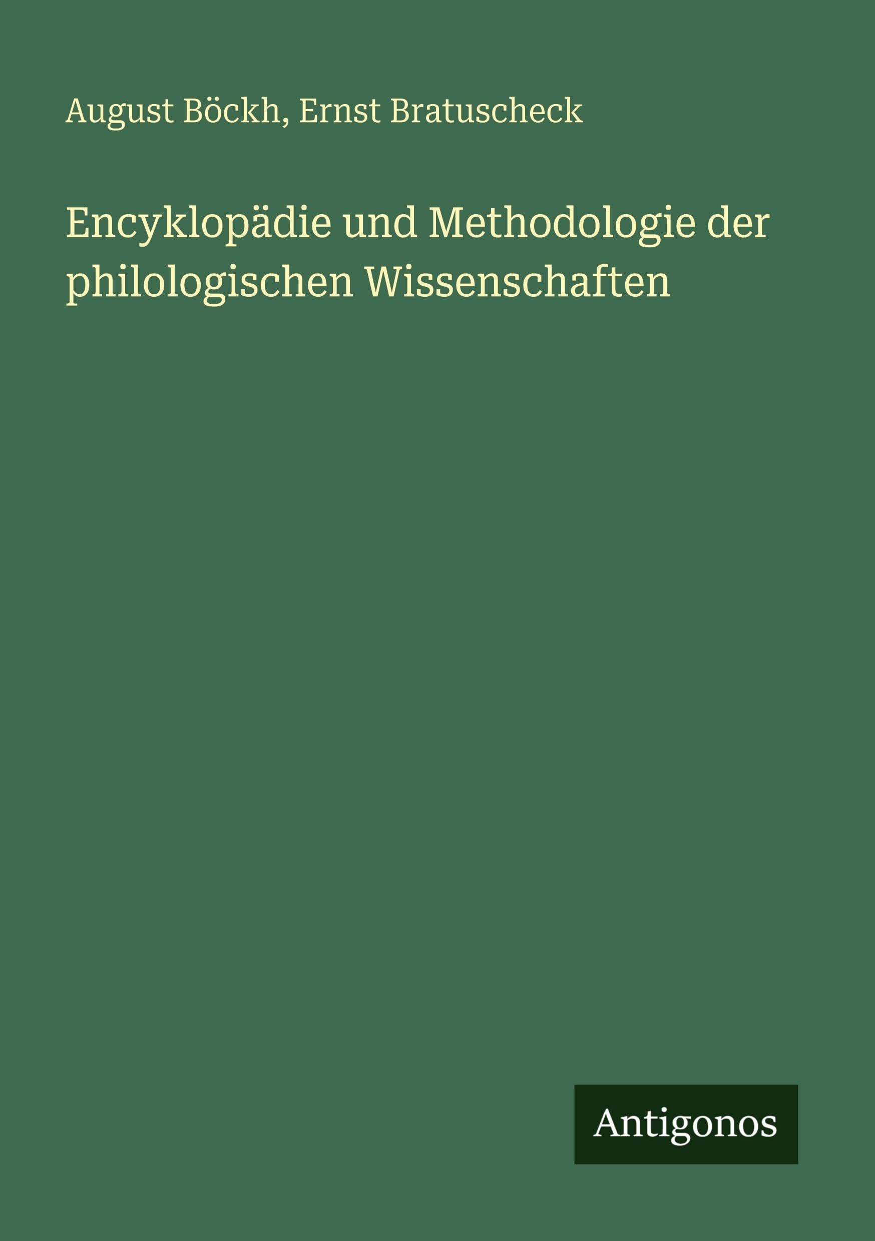 Encyklopädie und Methodologie der philologischen Wissenschaften Classics