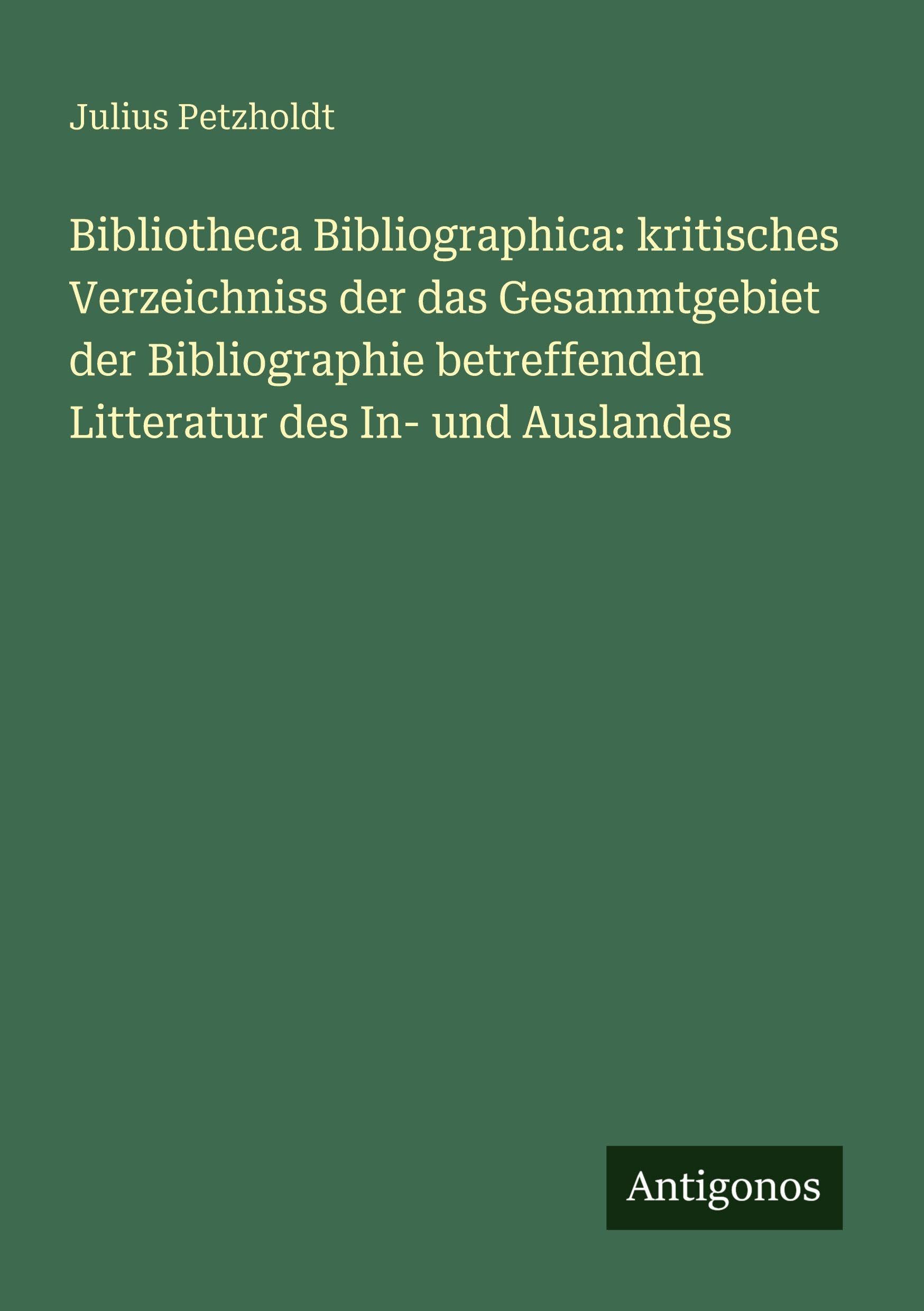 Bibliotheca Bibliographica: kritisches Verzeichniss der das Gesammtgebiet der Bibliographie betreffenden Litteratur des In- und Auslandes Classics