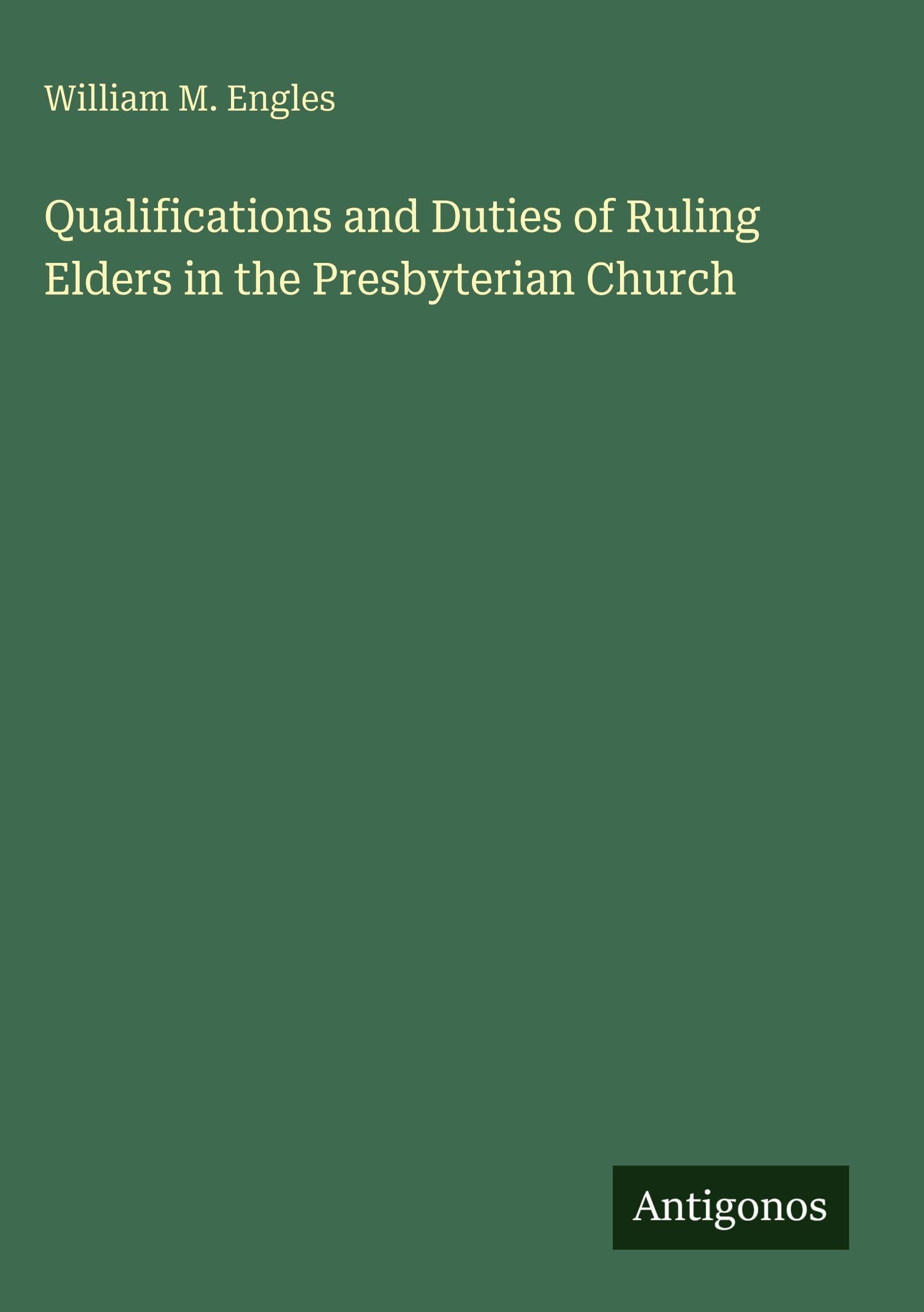 Qualifications and Duties of Ruling Elders in the Presbyterian Church Classics