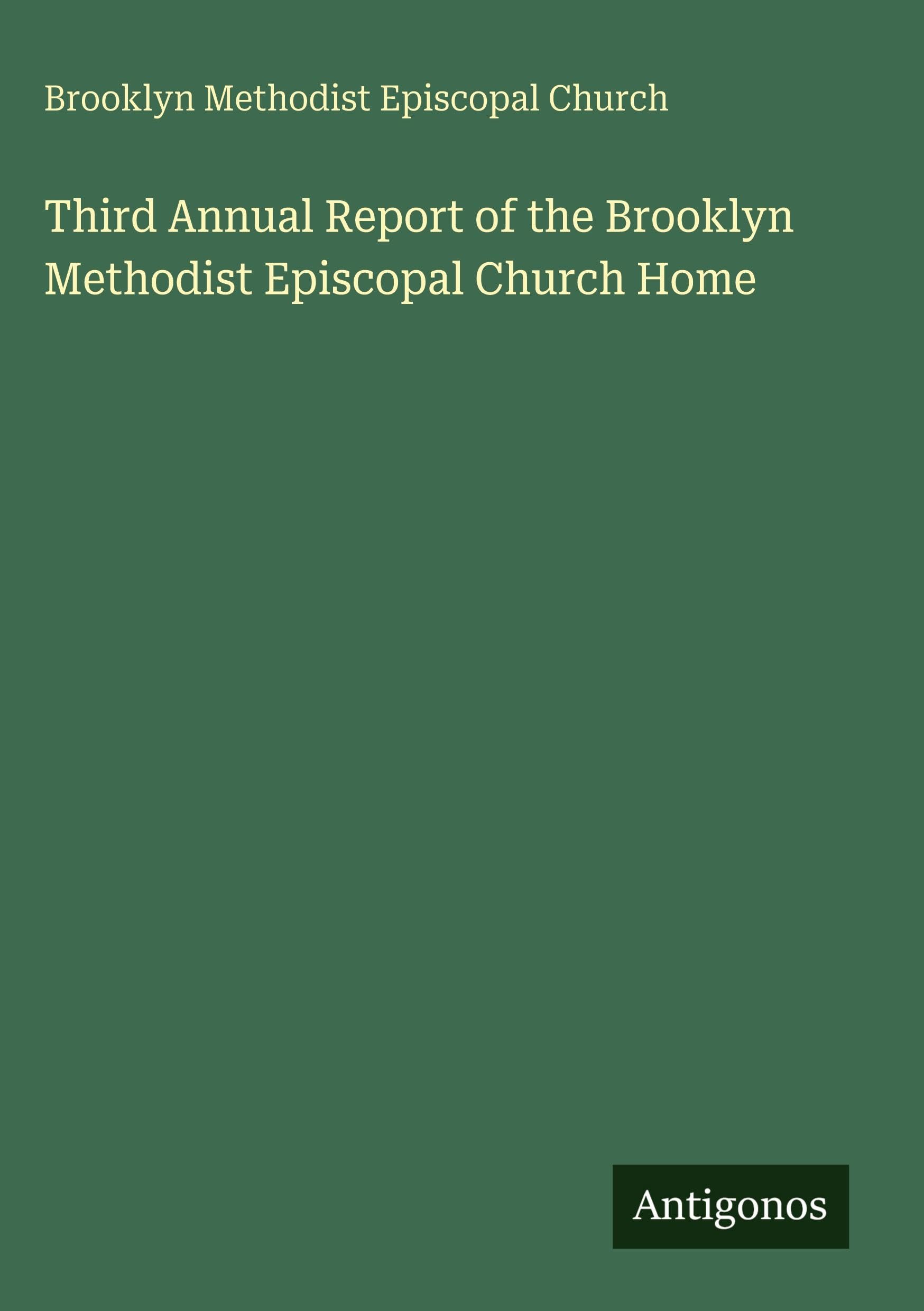 Third Annual Report of the Brooklyn Methodist Episcopal Church Home Classics