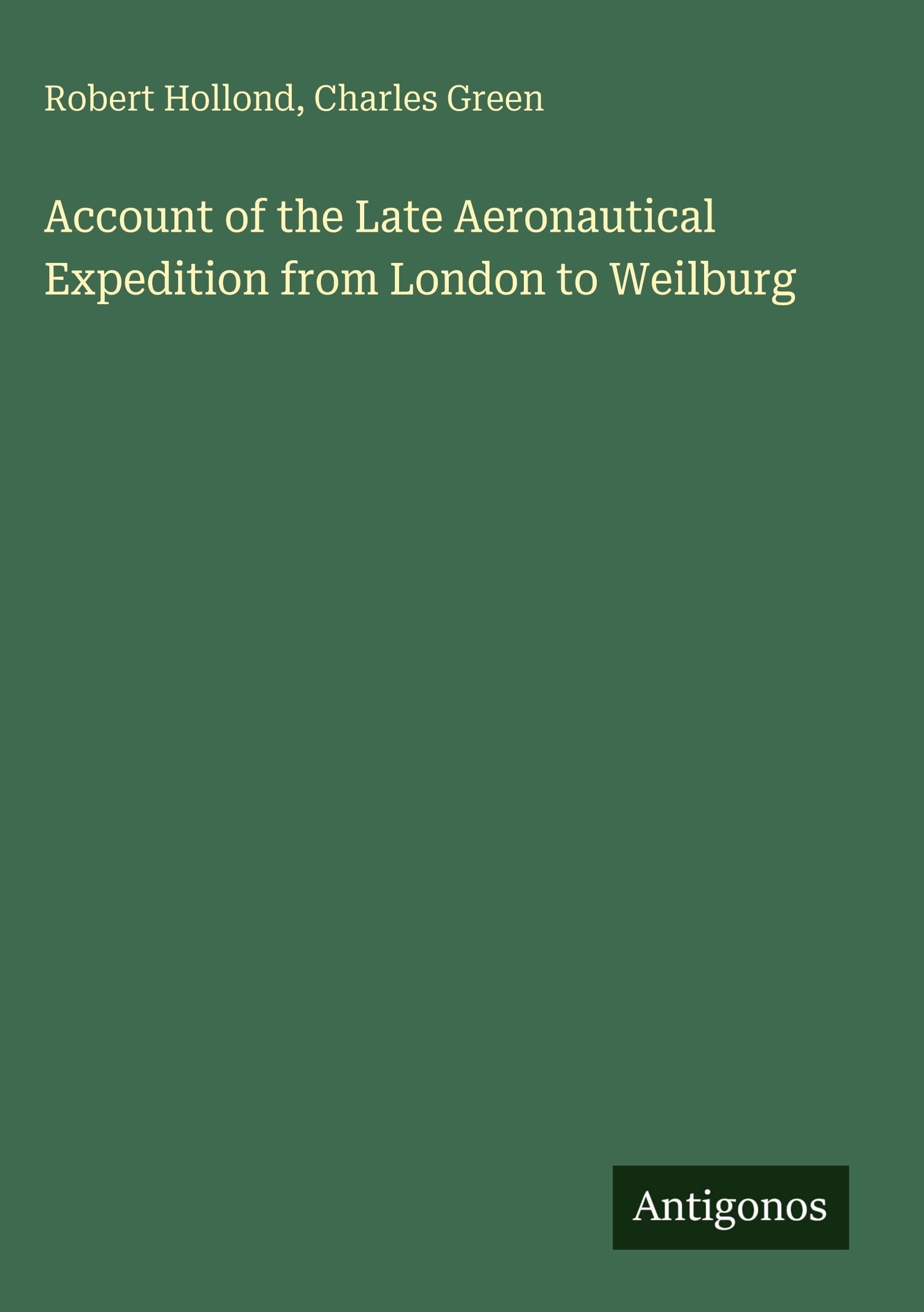 Account of the Late Aeronautical Expedition from London to Weilburg Classics