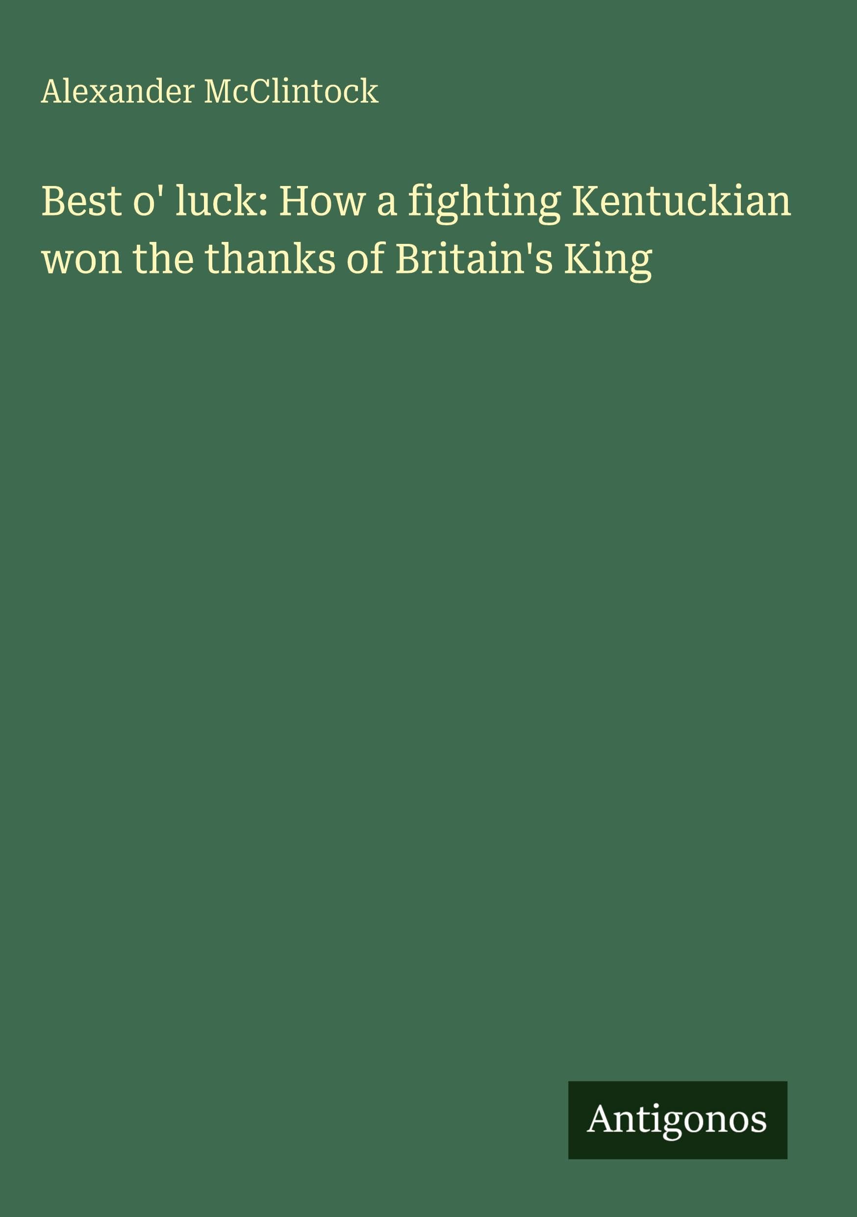 Best o' luck: How a fighting Kentuckian won the thanks of Britain's King Classics