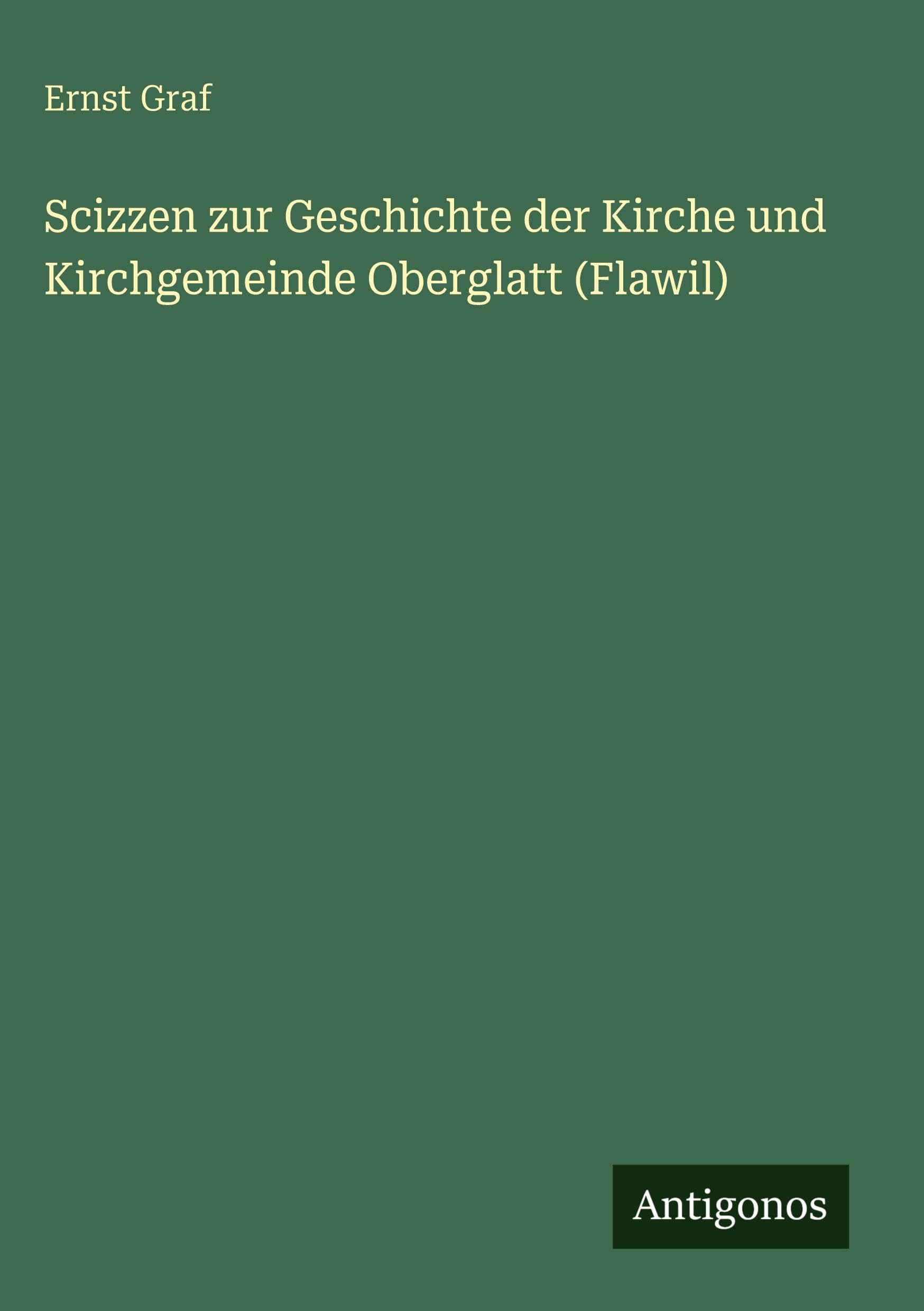 Scizzen zur Geschichte der Kirche und Kirchgemeinde Oberglatt (Flawil) Classics