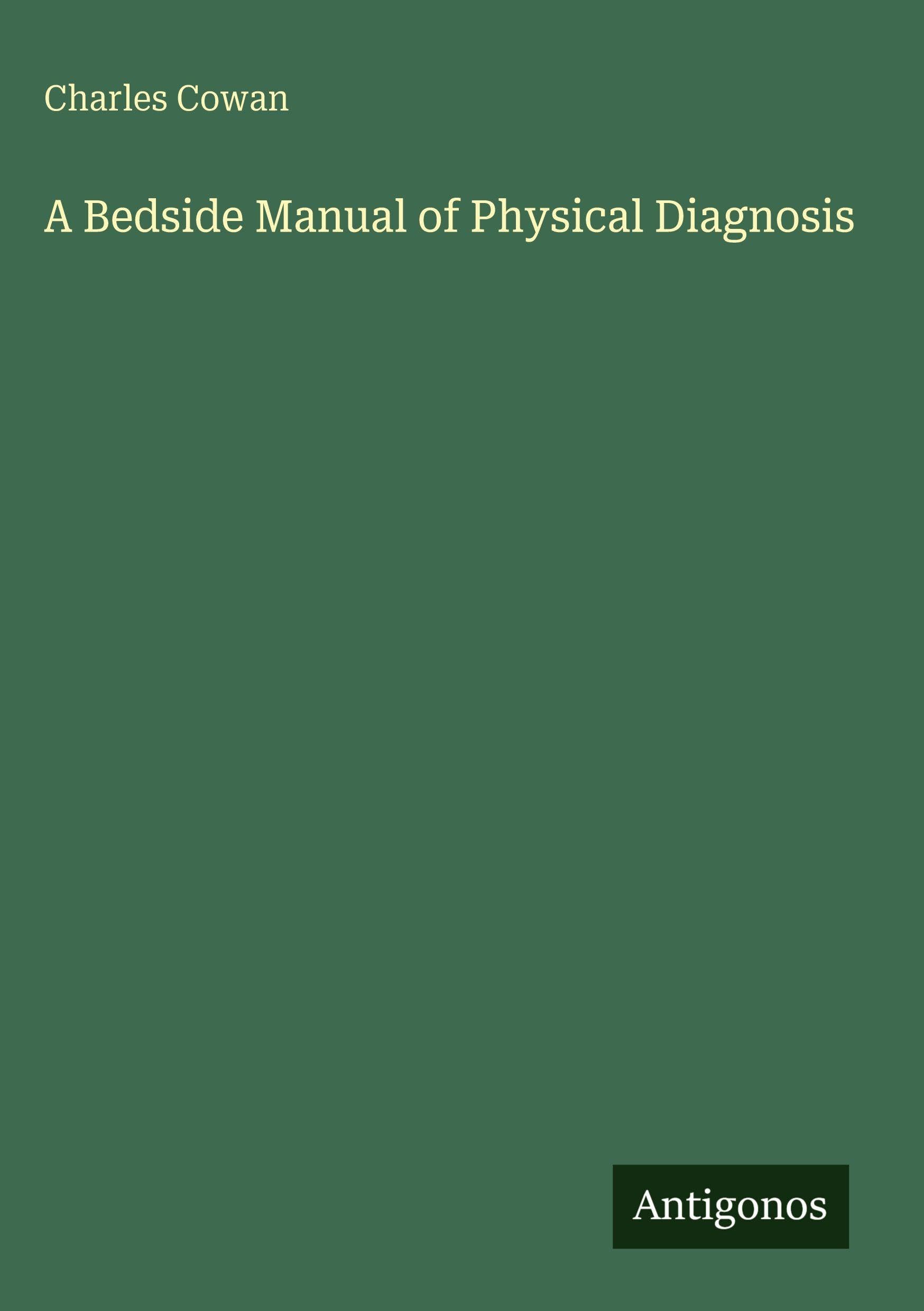 A Bedside Manual of Physical Diagnosis Classics