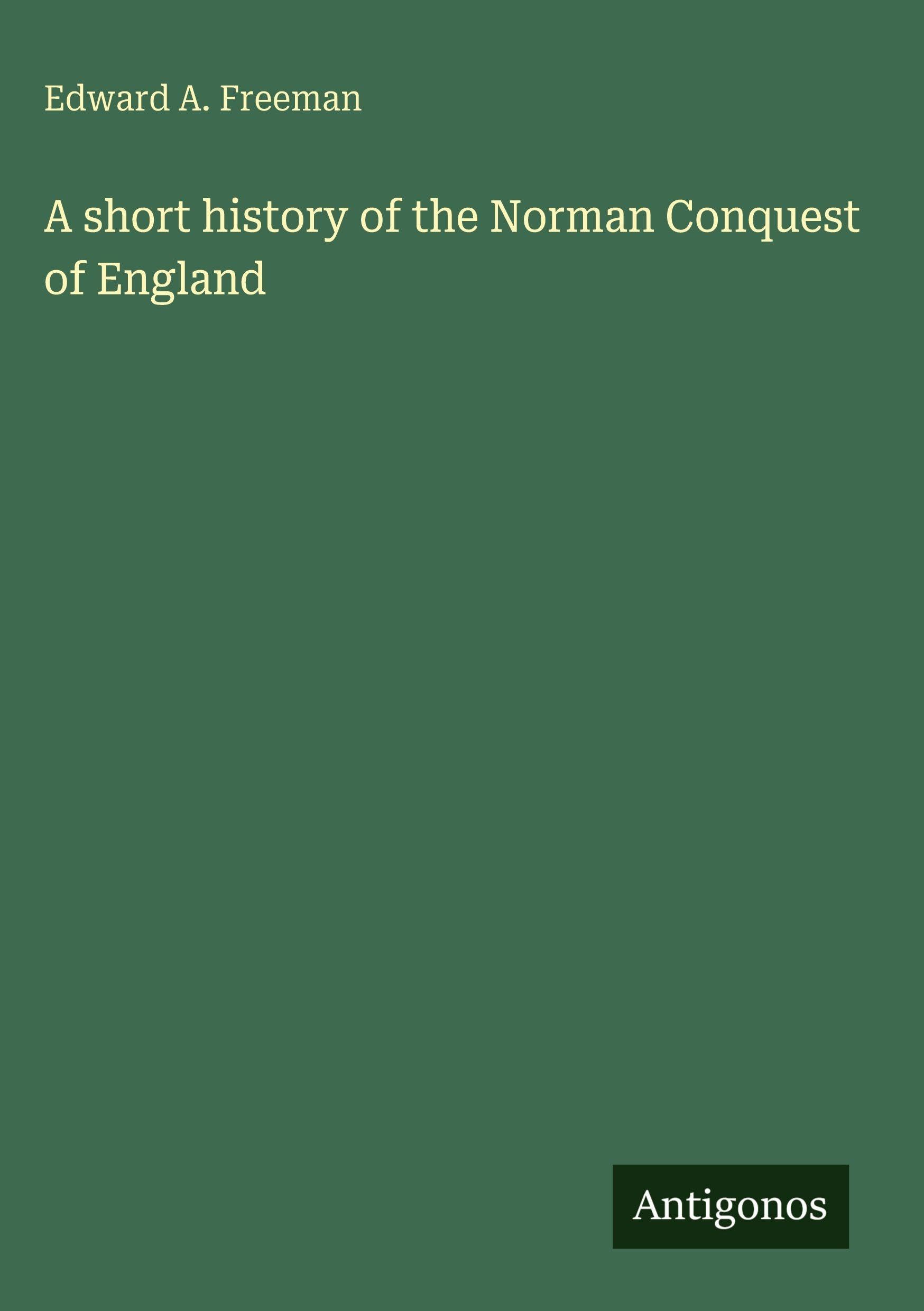 A short history of the Norman Conquest of England Classics