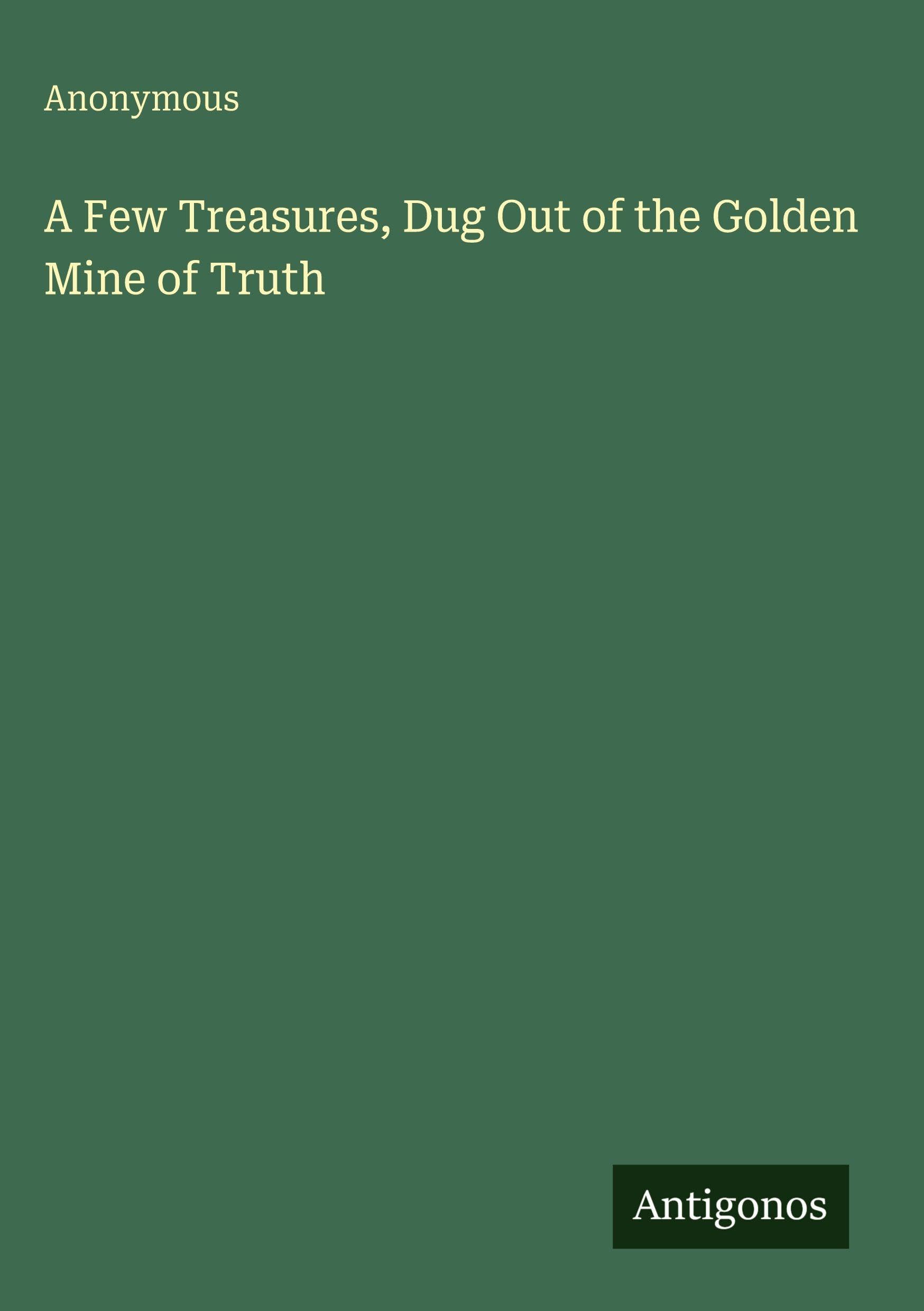 A Few Treasures, Dug Out of the Golden Mine of Truth Classics