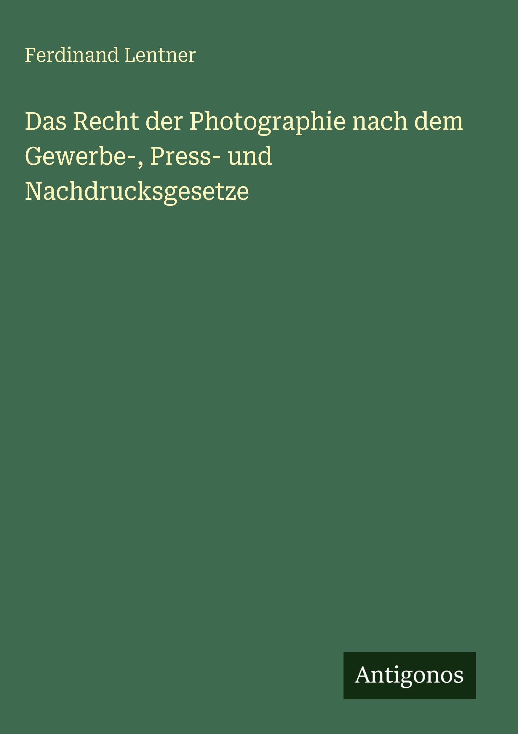 Das Recht der Photographie nach dem Gewerbe-, Press- und Nachdrucksgesetze Contemporary literature