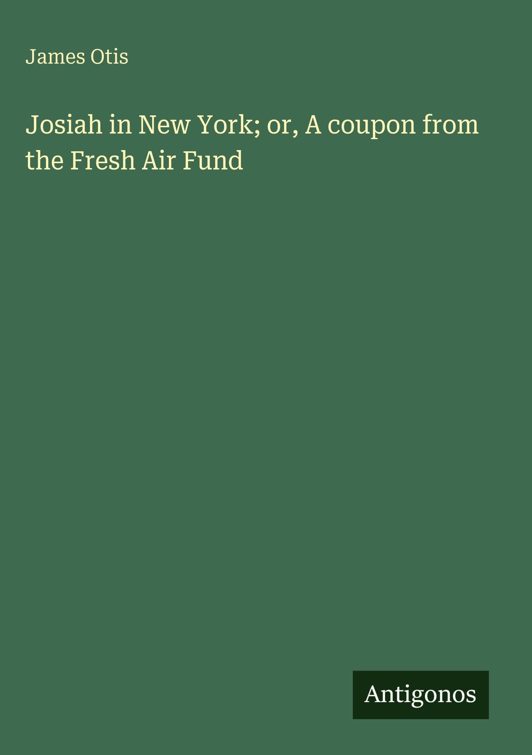 Josiah in New York; or, A coupon from the Fresh Air Fund Classics