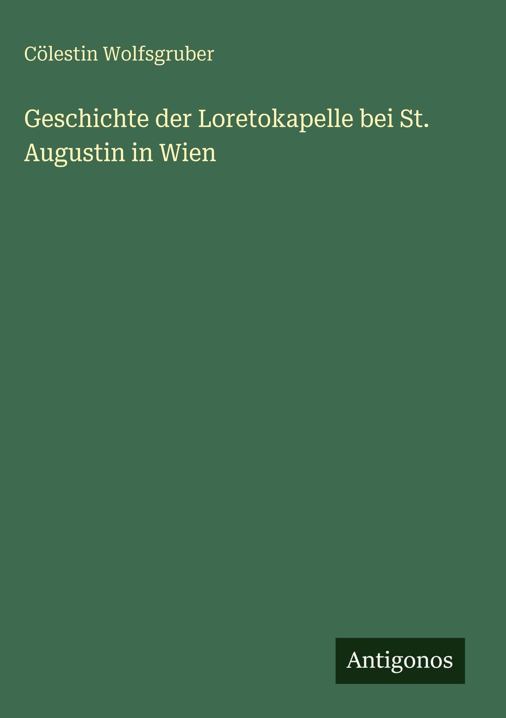 Geschichte der Loretokapelle bei St. Augustin in Wien Classics