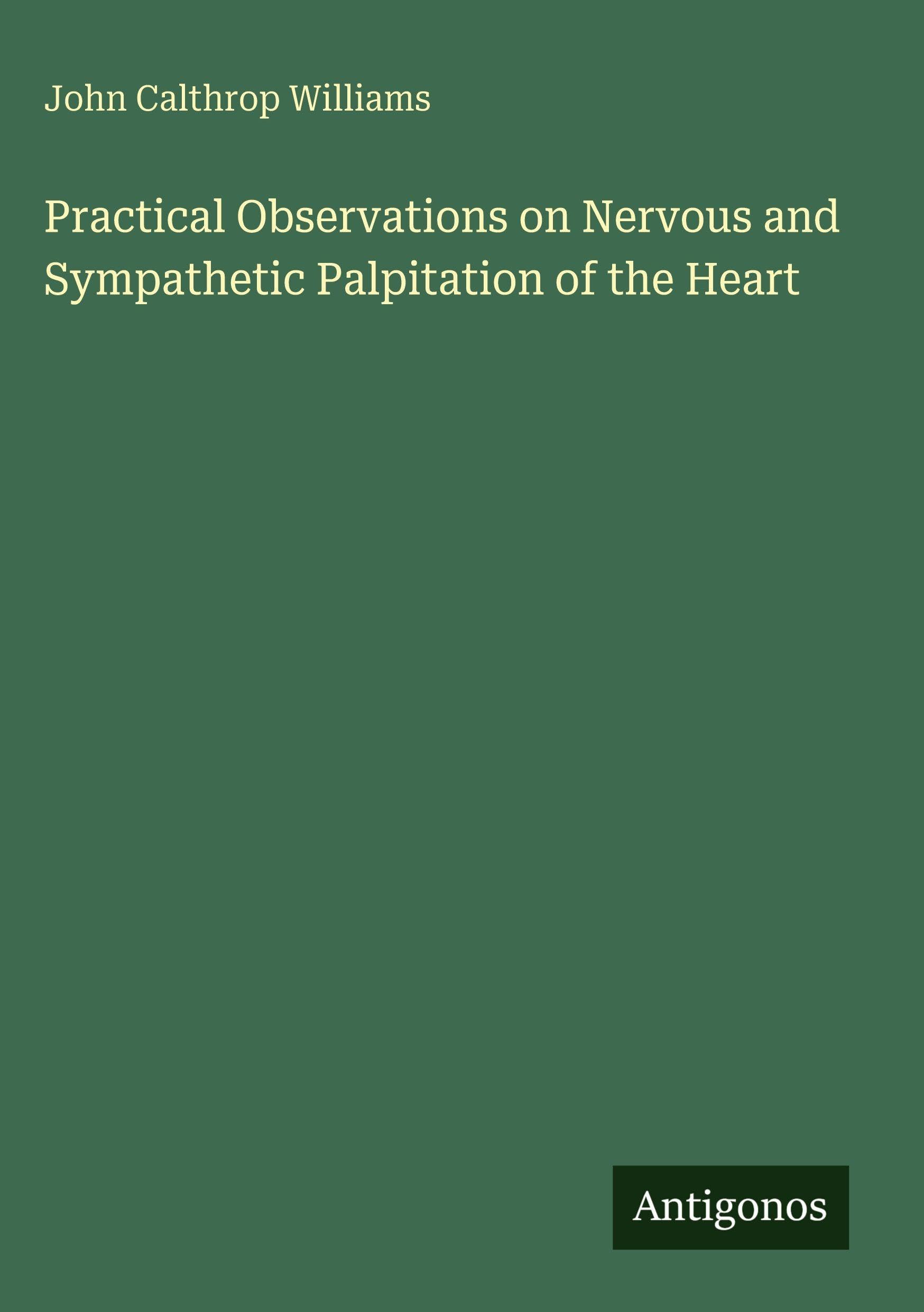 Practical Observations on Nervous and Sympathetic Palpitation of the Heart Classics