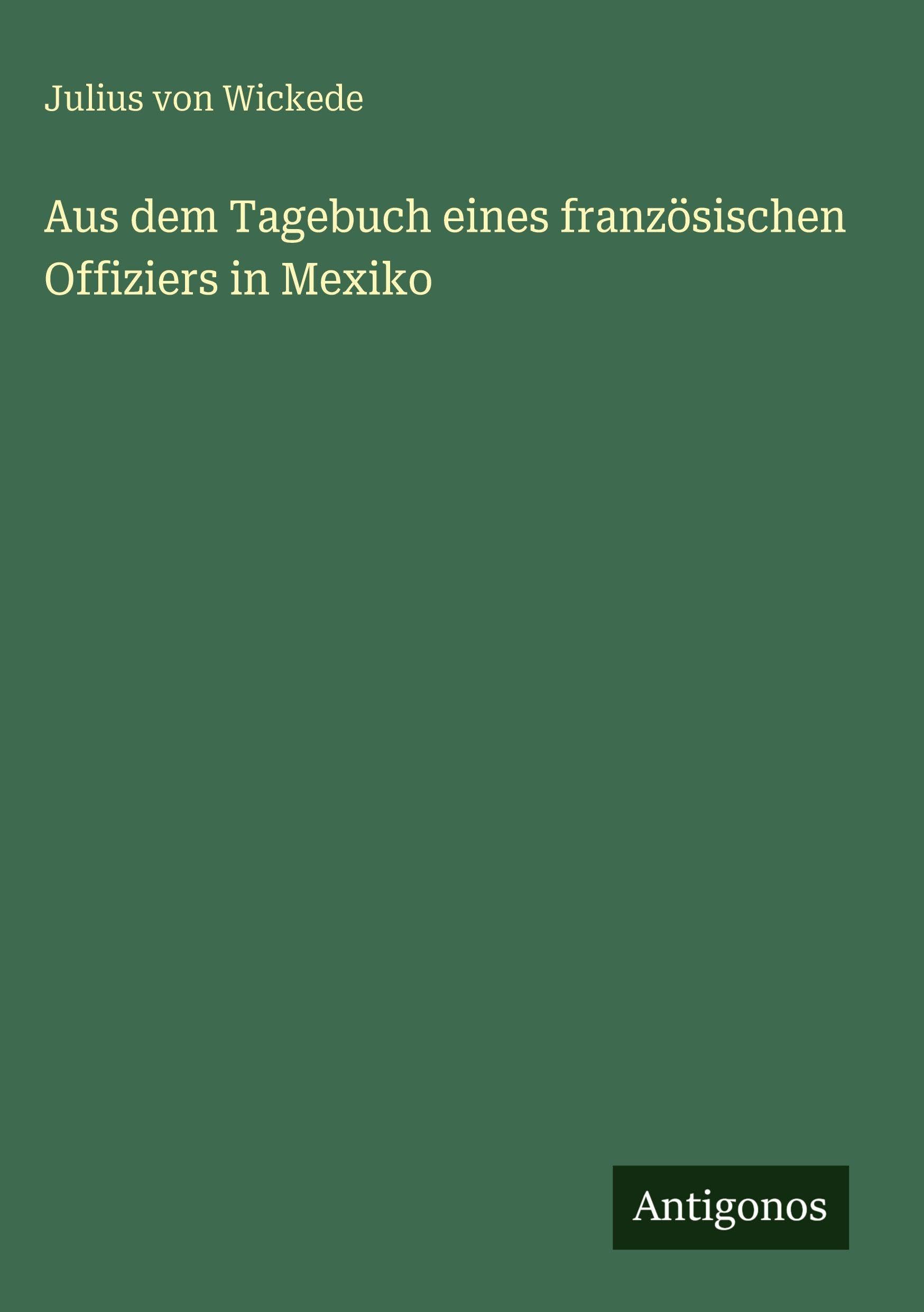 Aus dem Tagebuch eines französischen Offiziers in Mexiko Classics