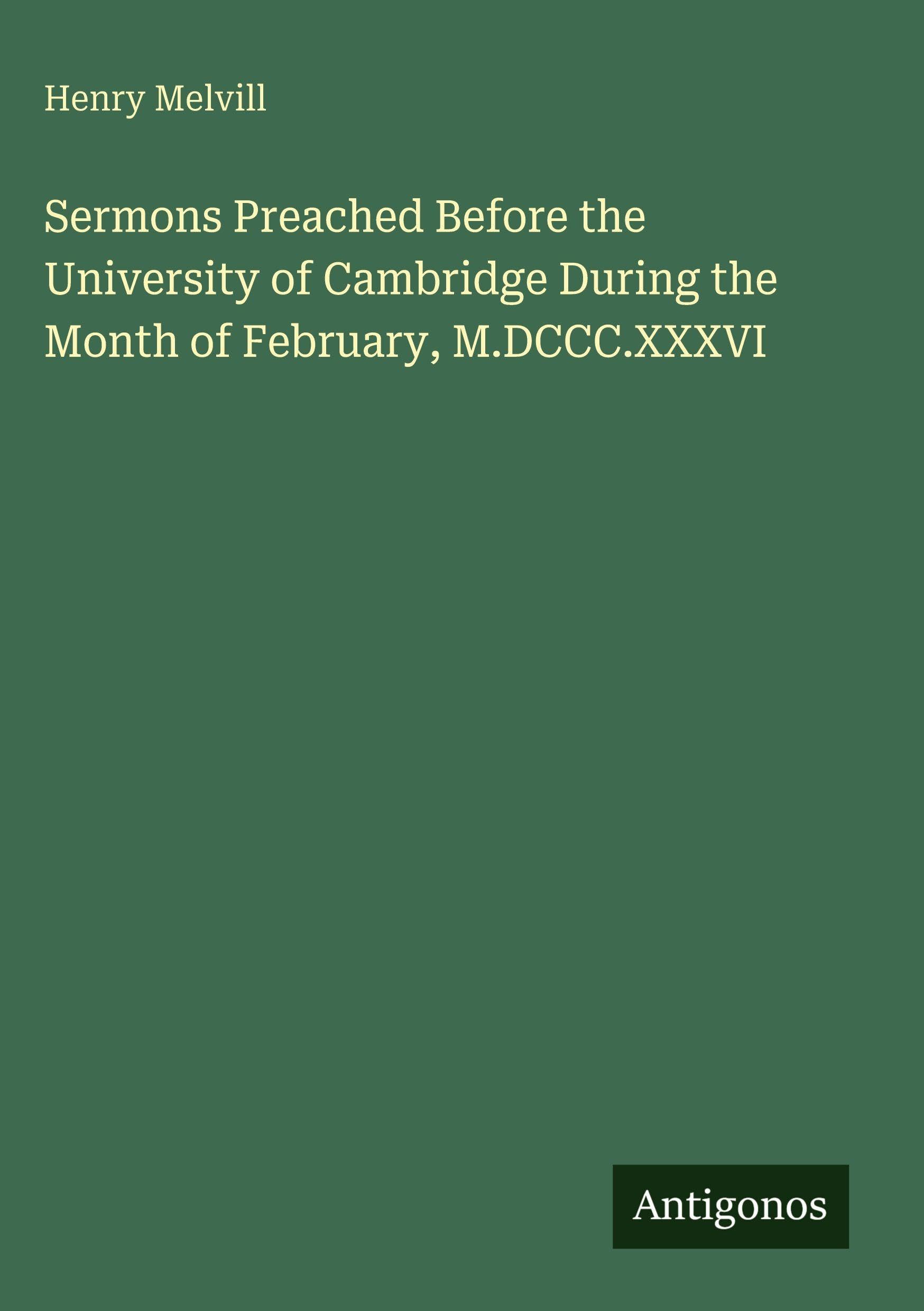 Sermons Preached Before the University of Cambridge During the Month of February, M.DCCC.XXXVI Classics