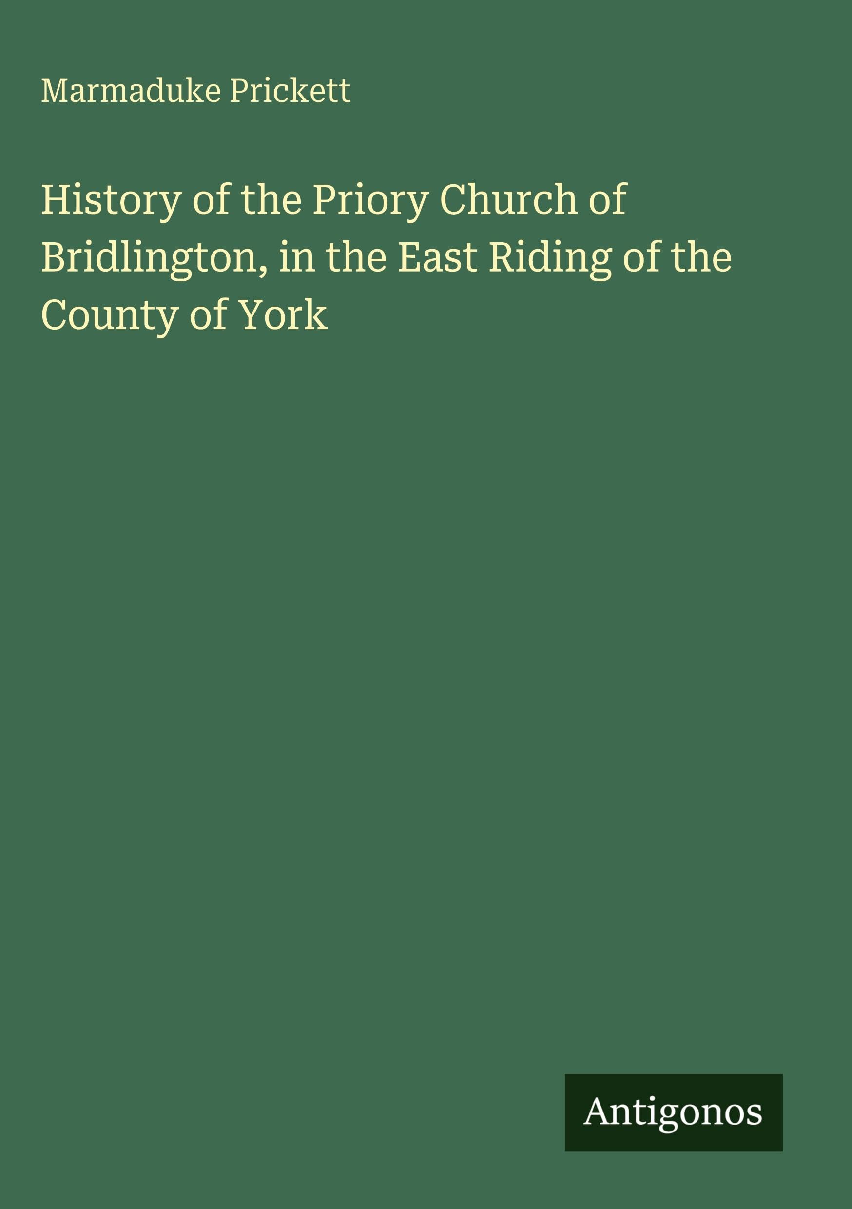 History of the Priory Church of Bridlington, in the East Riding of the County of York Classics