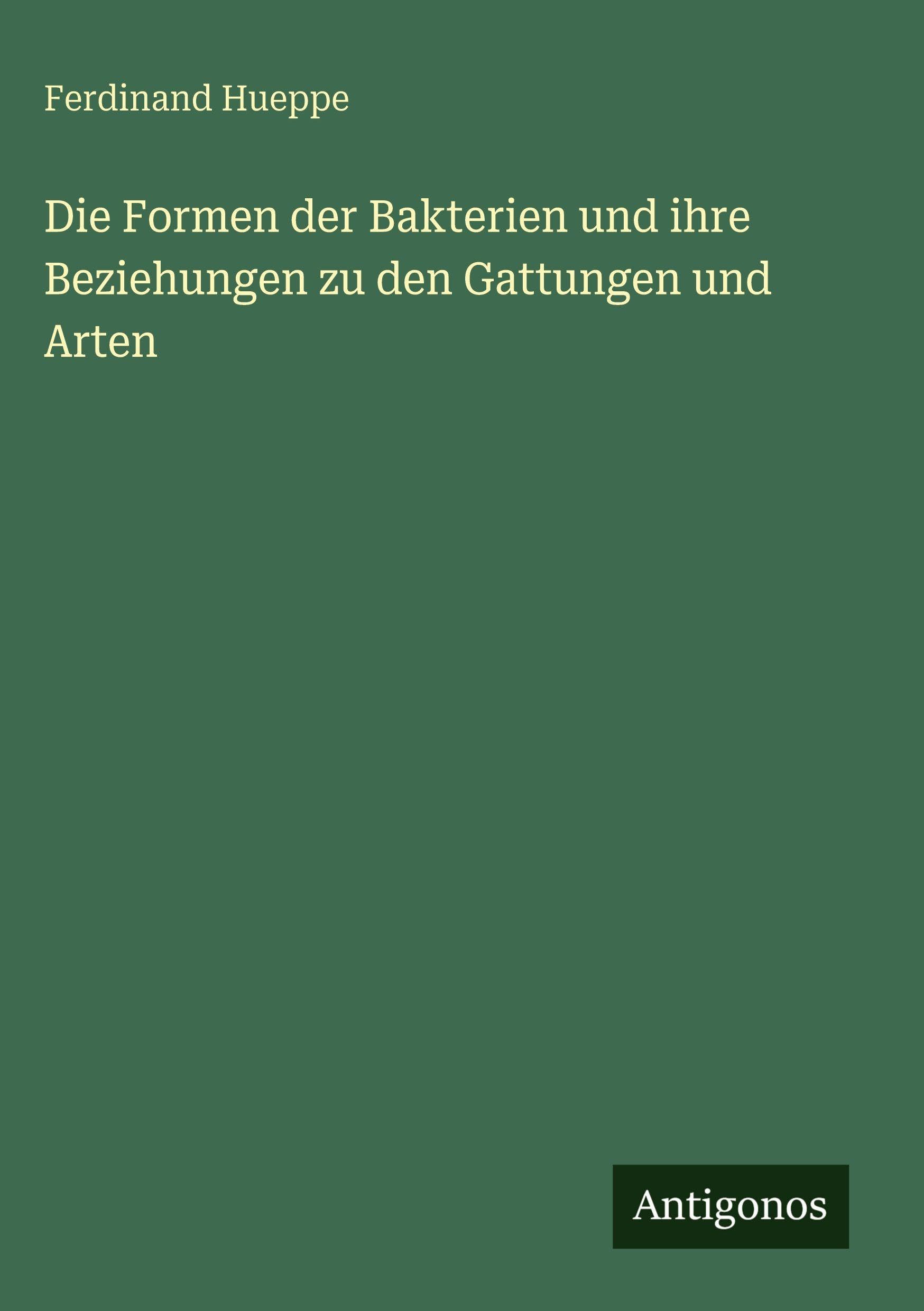 Die Formen der Bakterien und ihre Beziehungen zu den Gattungen und Arten Contemporary literature