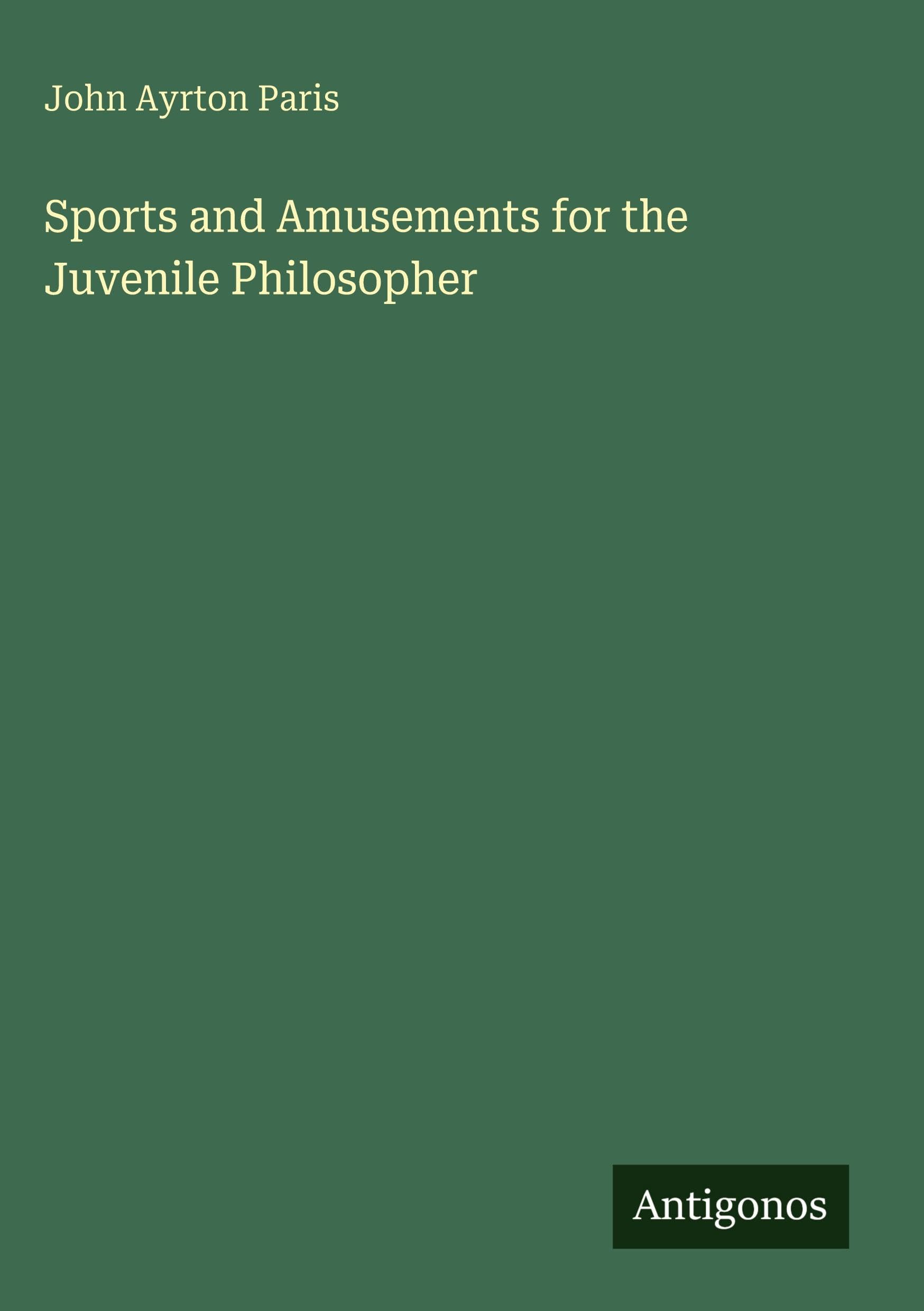 Sports and Amusements for the Juvenile Philosopher Classics