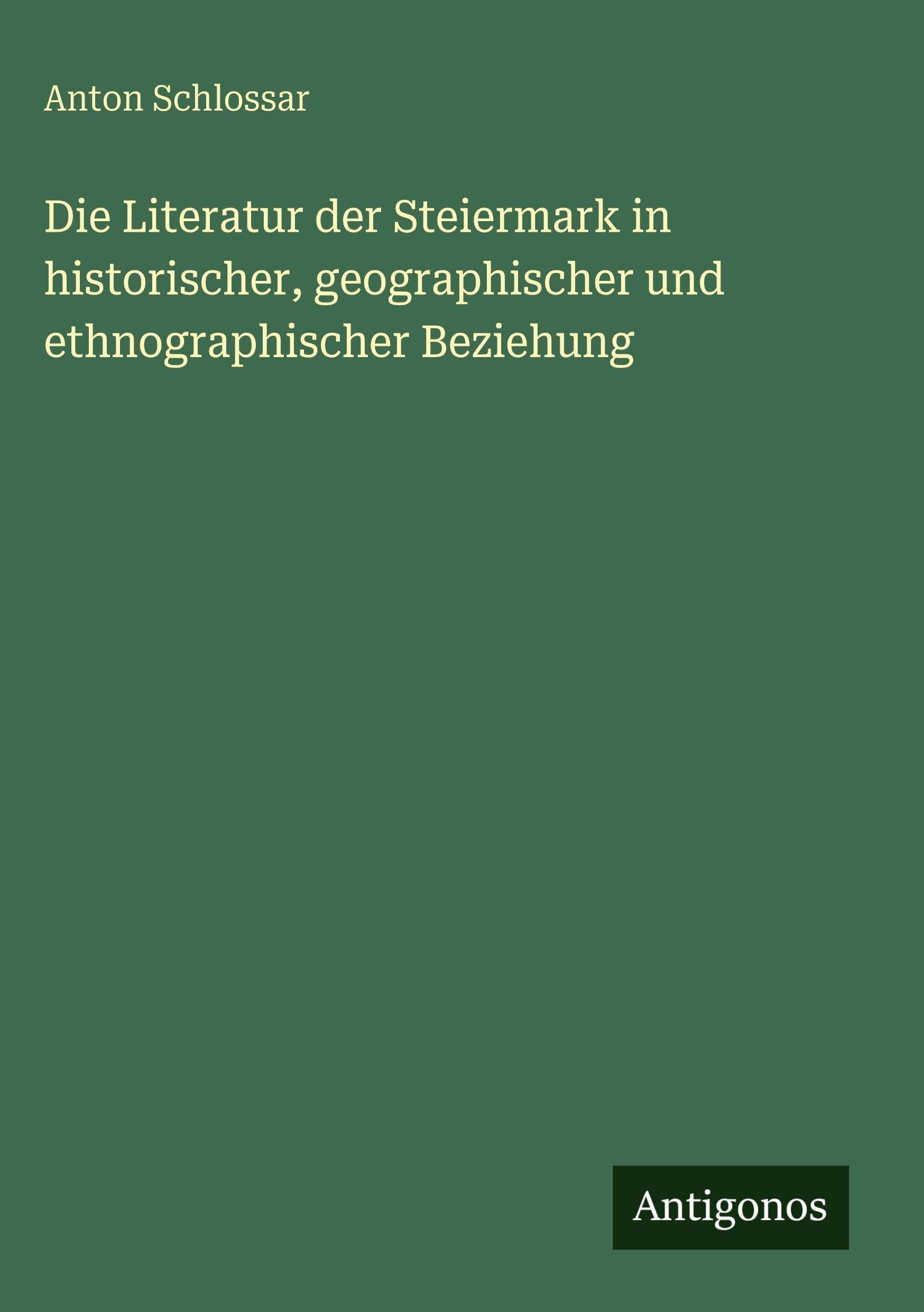 Die Literatur der Steiermark in historischer, geographischer und ethnographischer Beziehung Contemporary literature