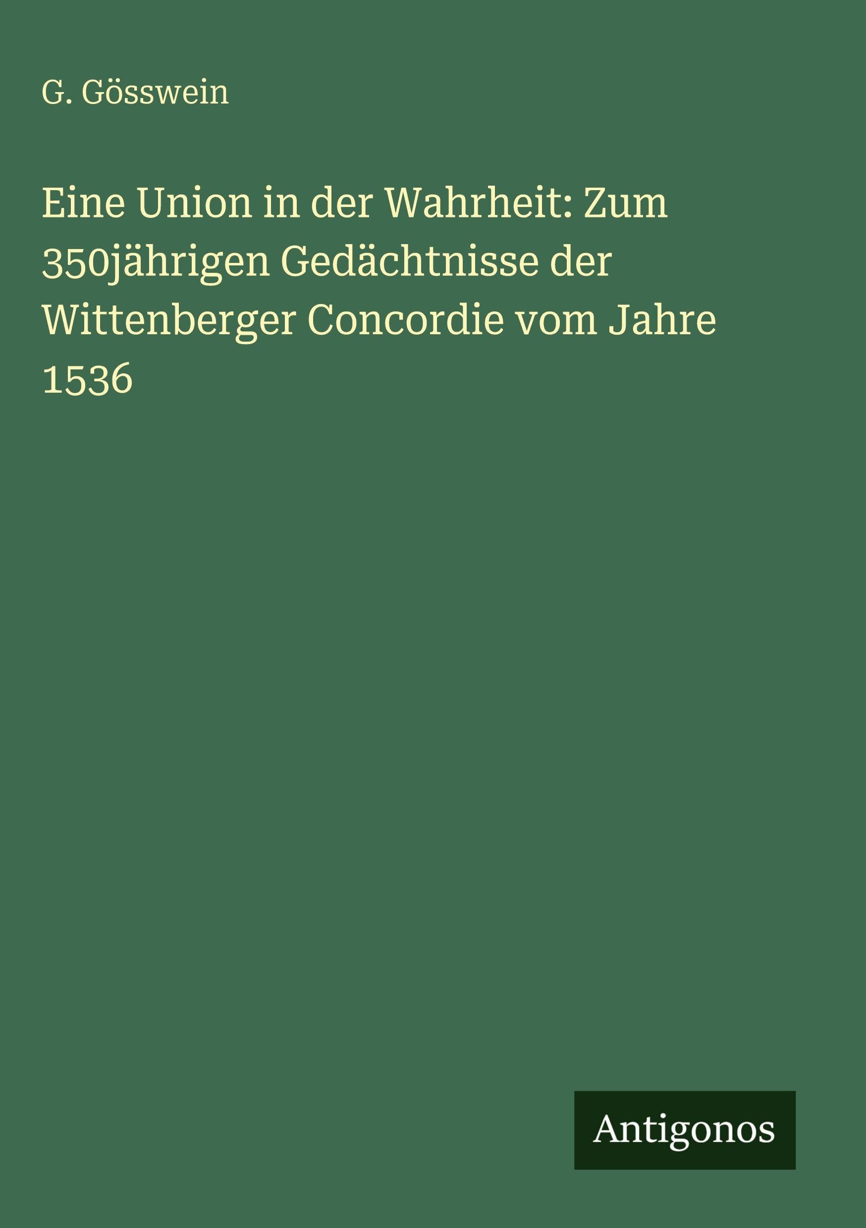 Eine Union in der Wahrheit: Zum 350jährigen Gedächtnisse der Wittenberger Concordie vom Jahre 1536 Contemporary literature Books