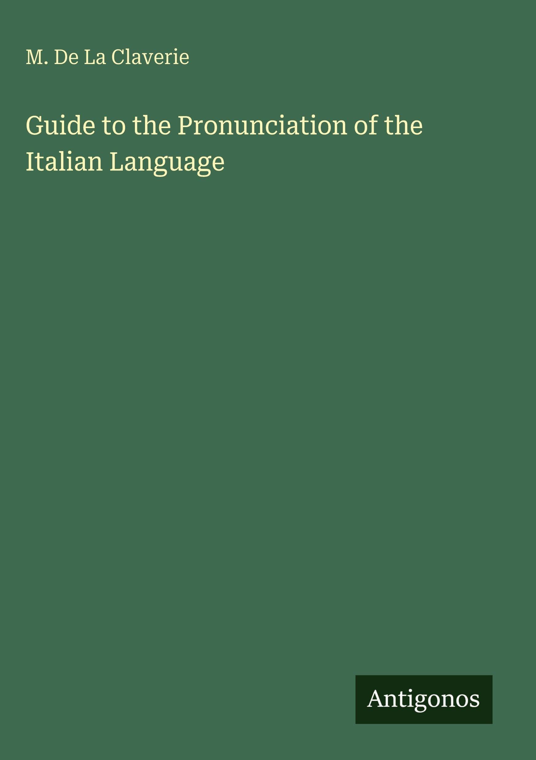 Guide to the Pronunciation of the Italian Language Classics