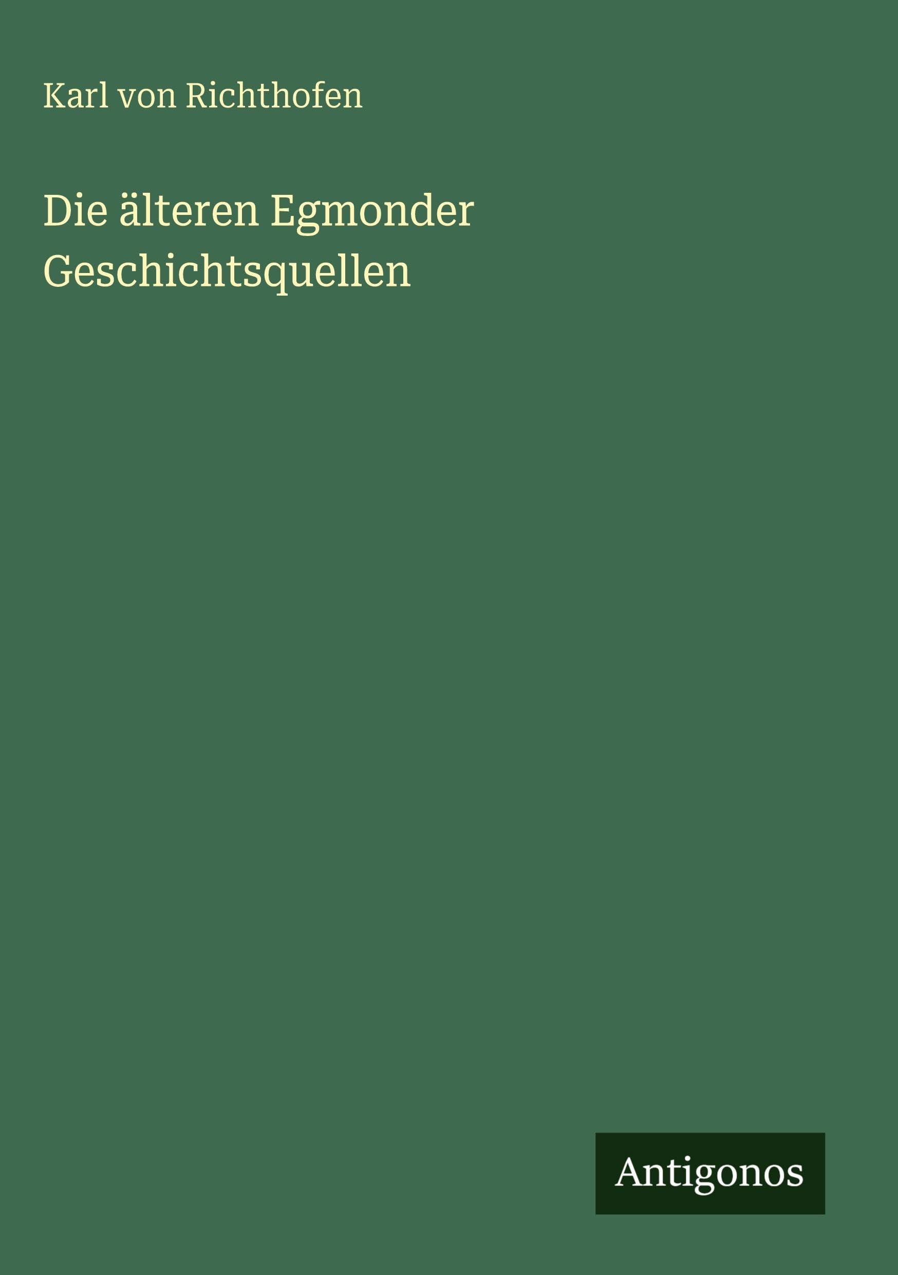 Die älteren Egmonder Geschichtsquellen Classics